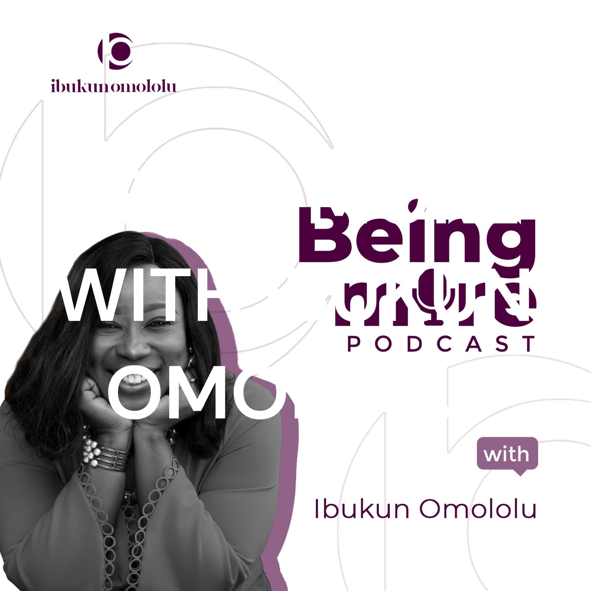 BEING MORE WITH IBUKUN OMOLOLU - Podcasts