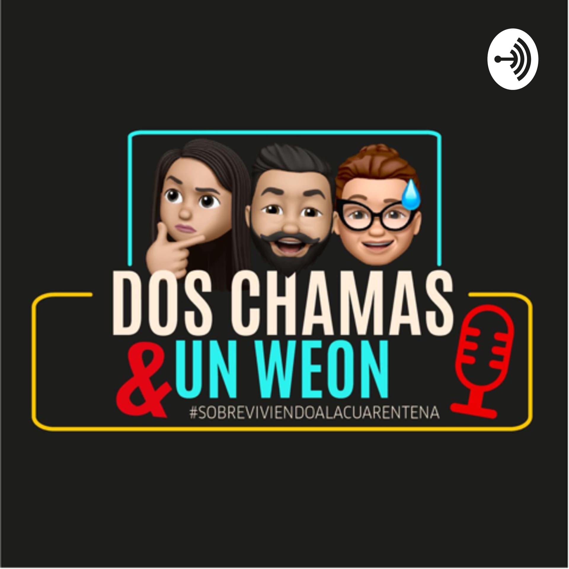 Dos Chamas y Un Weon - Podcasts