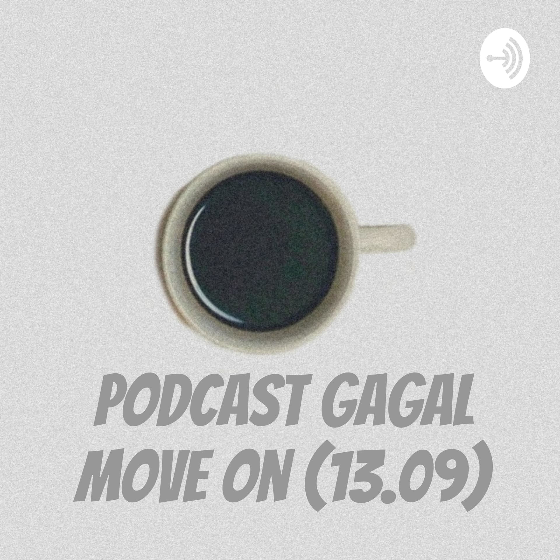 Podcast Gagal Move On (13.09) - Podcasts