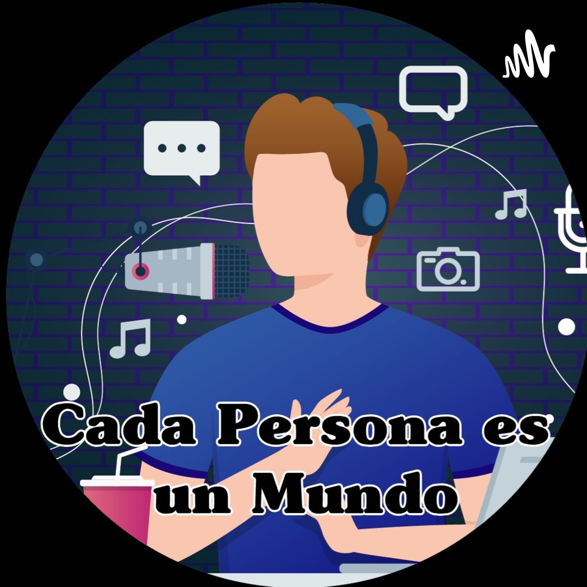 Cada Persona Es Un Mundo - Podcasts