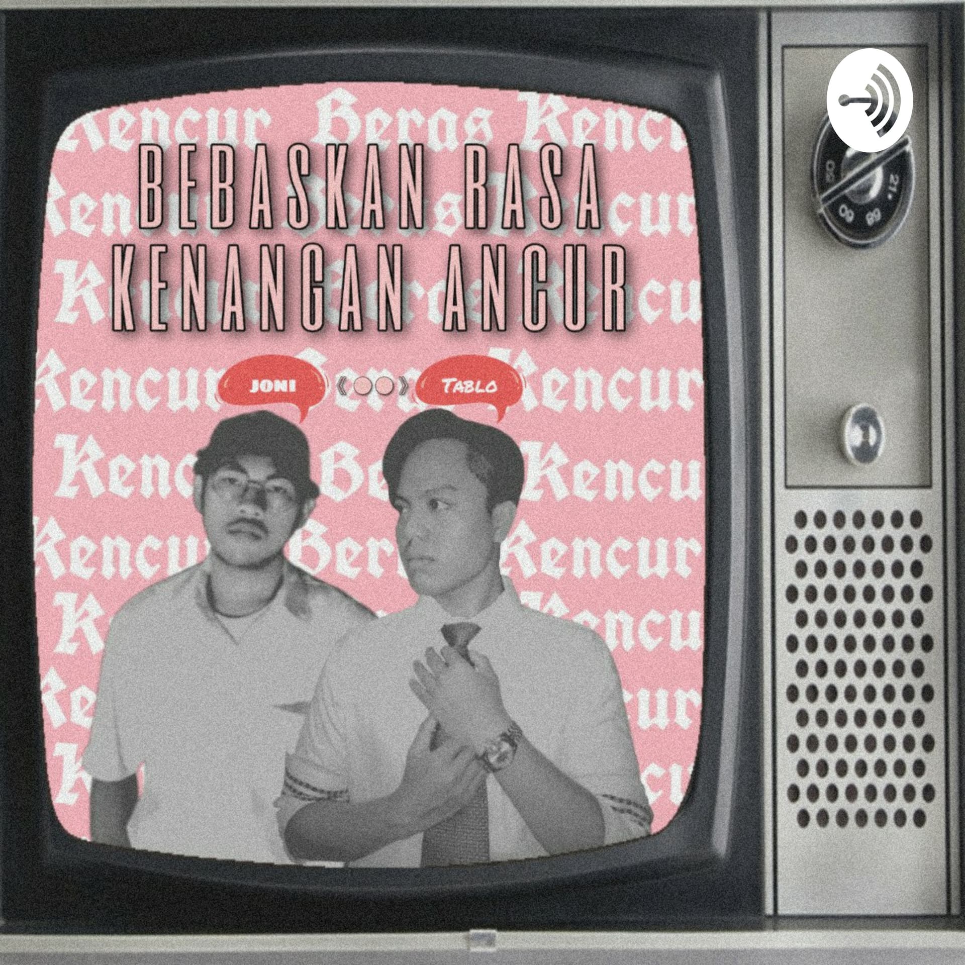 Beras Kencur (Bebaskan Rasa Kenangan Ancur) - Podcasts