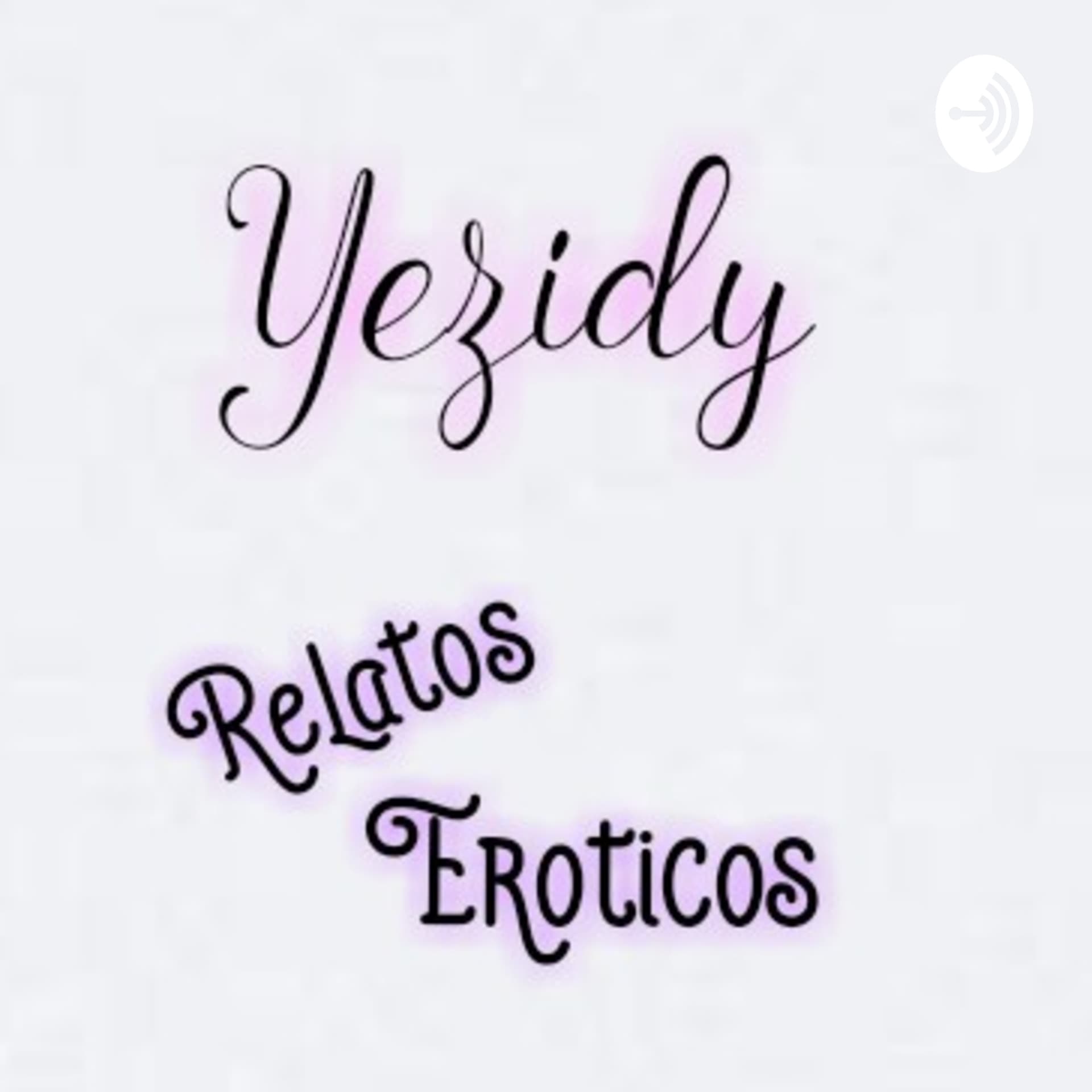 Yezidy Relatos Eróticos - Podcasts