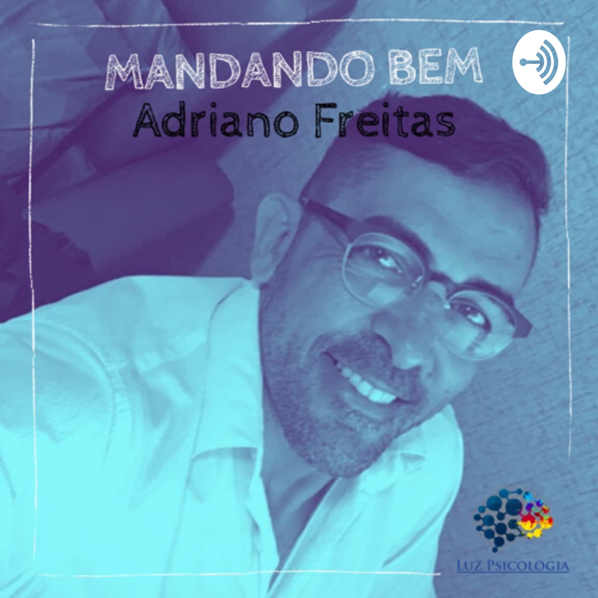MANDANDO BEM com Adriano Luz - Podcasts