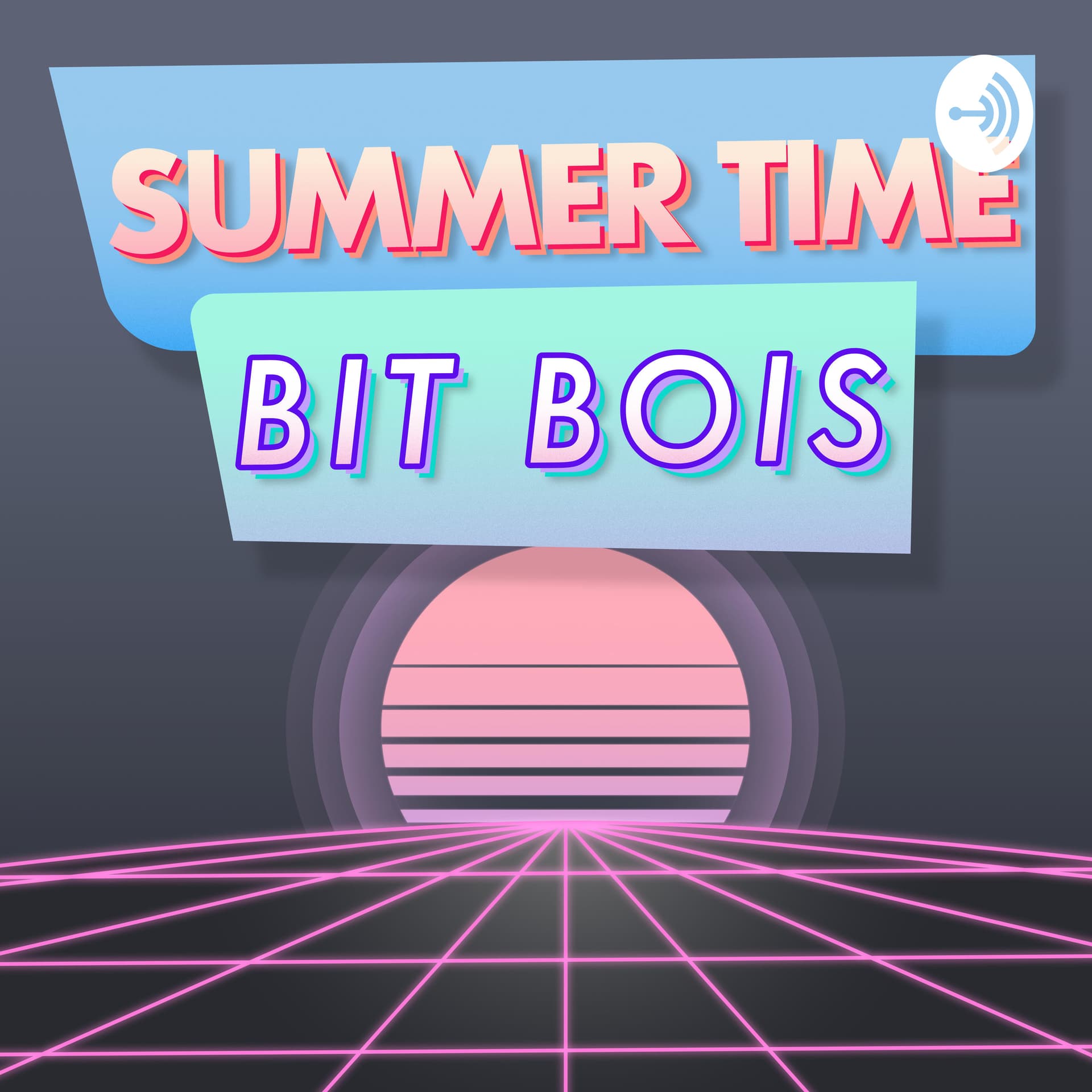 Summer Time Bit Bois - Podcasts