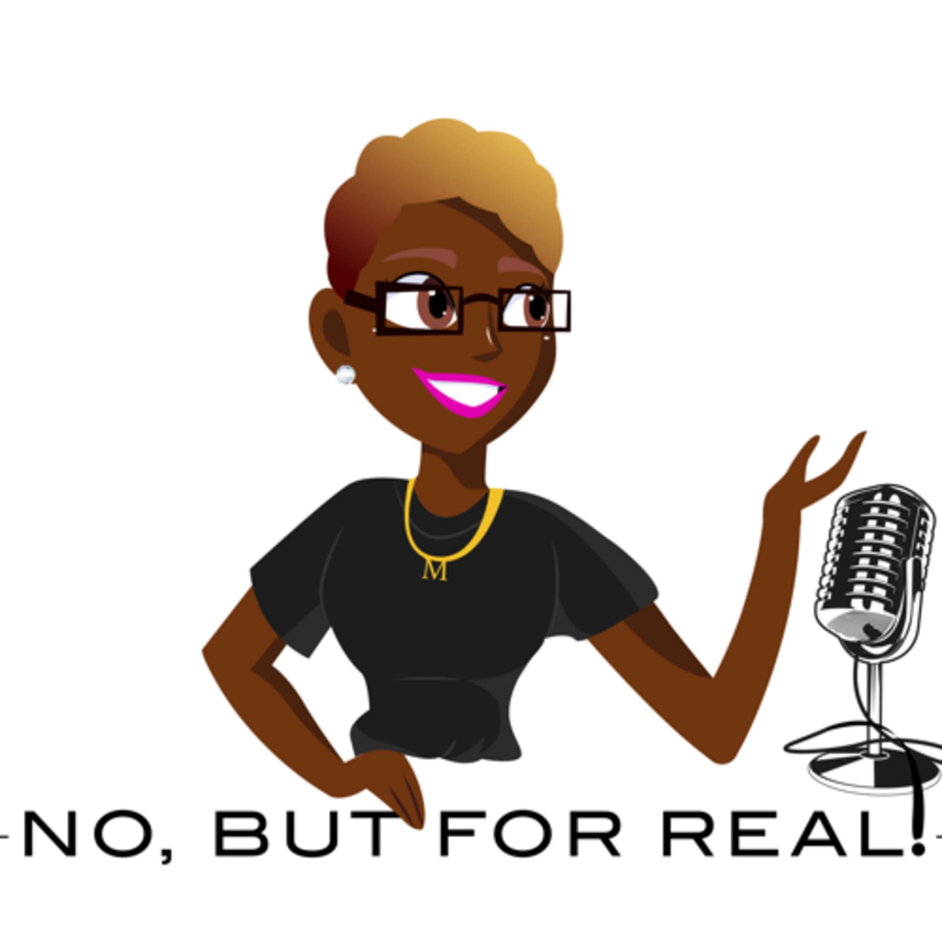 No, But For Real! - Podcasts