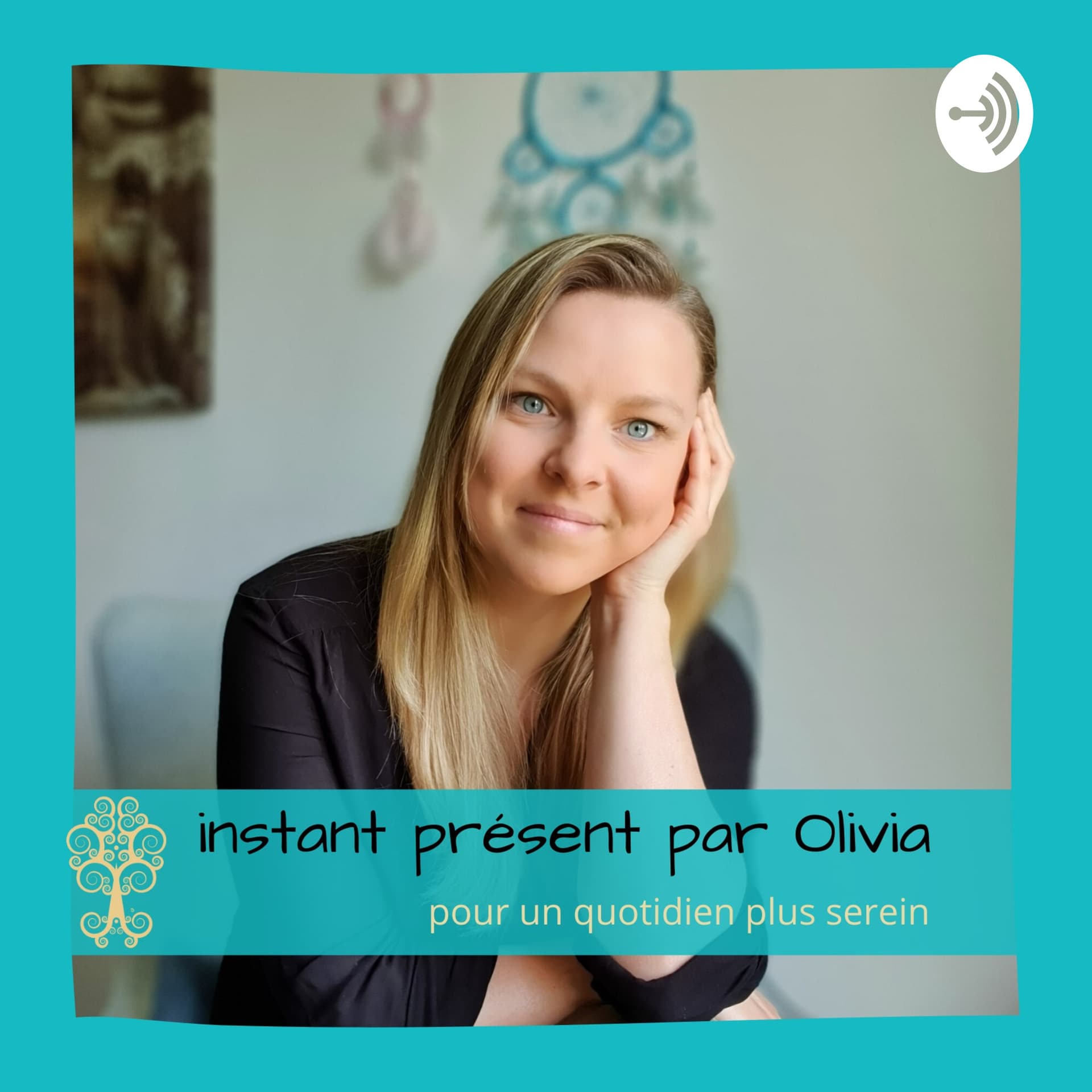 Instant Présent par Olivia - Pour un quotidien plus serein - Podcasts