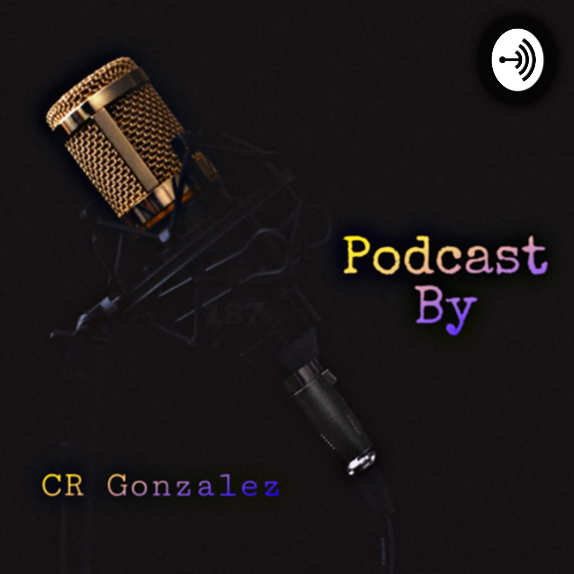 CR Gonzalez - Podcasts