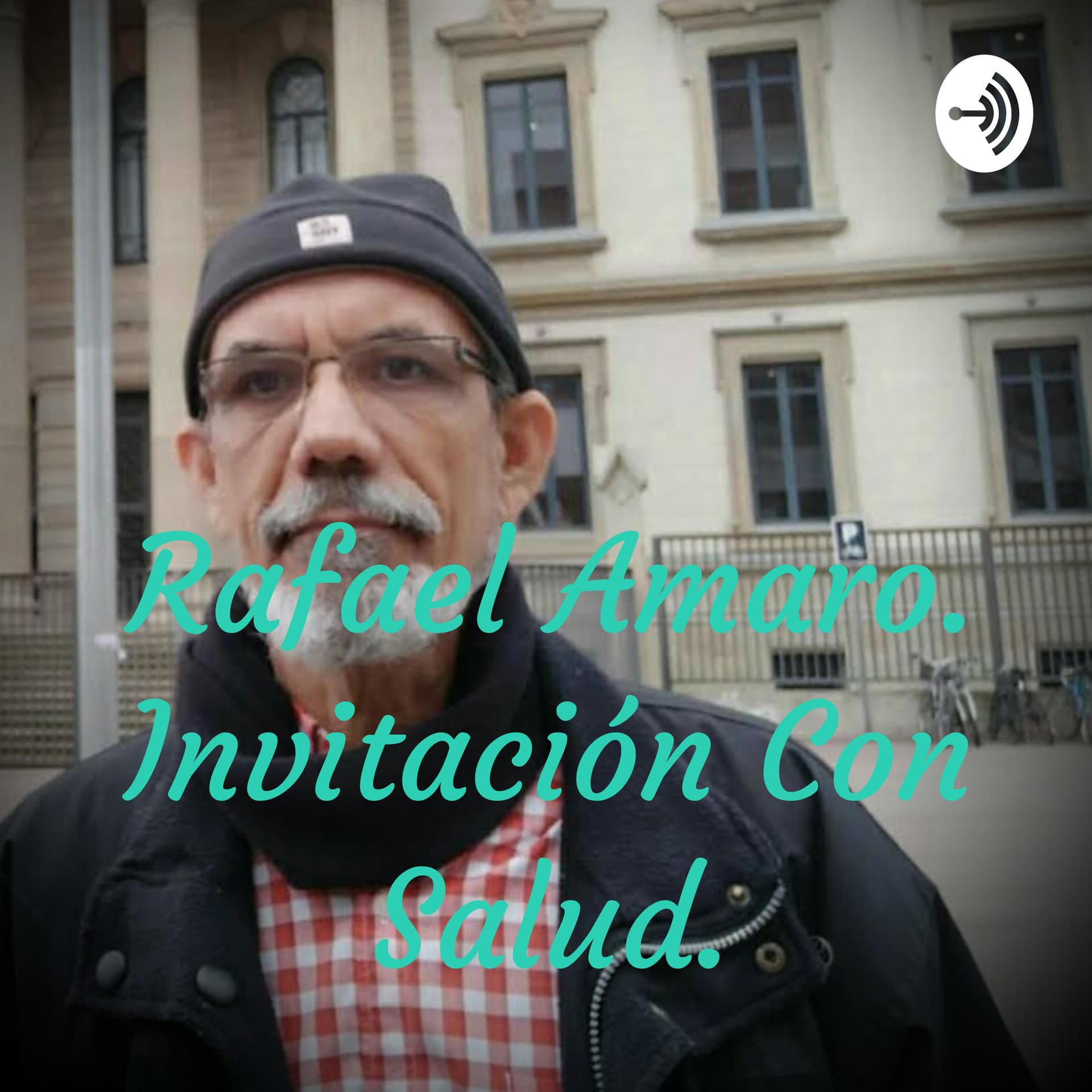 Rafael Amaro. Invitación Con Salud. - Podcasts