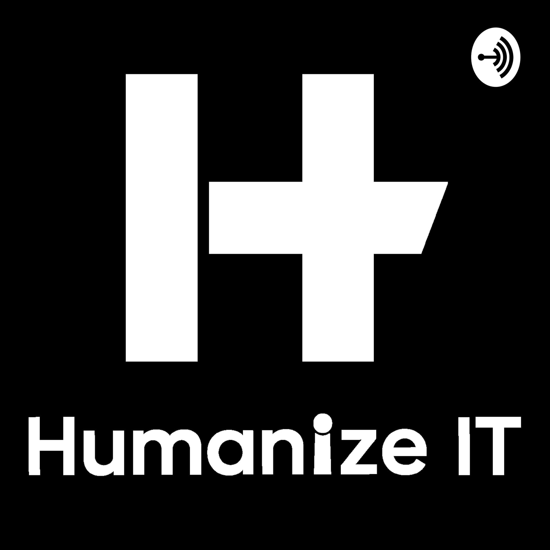 Humanize IT - Podcasts