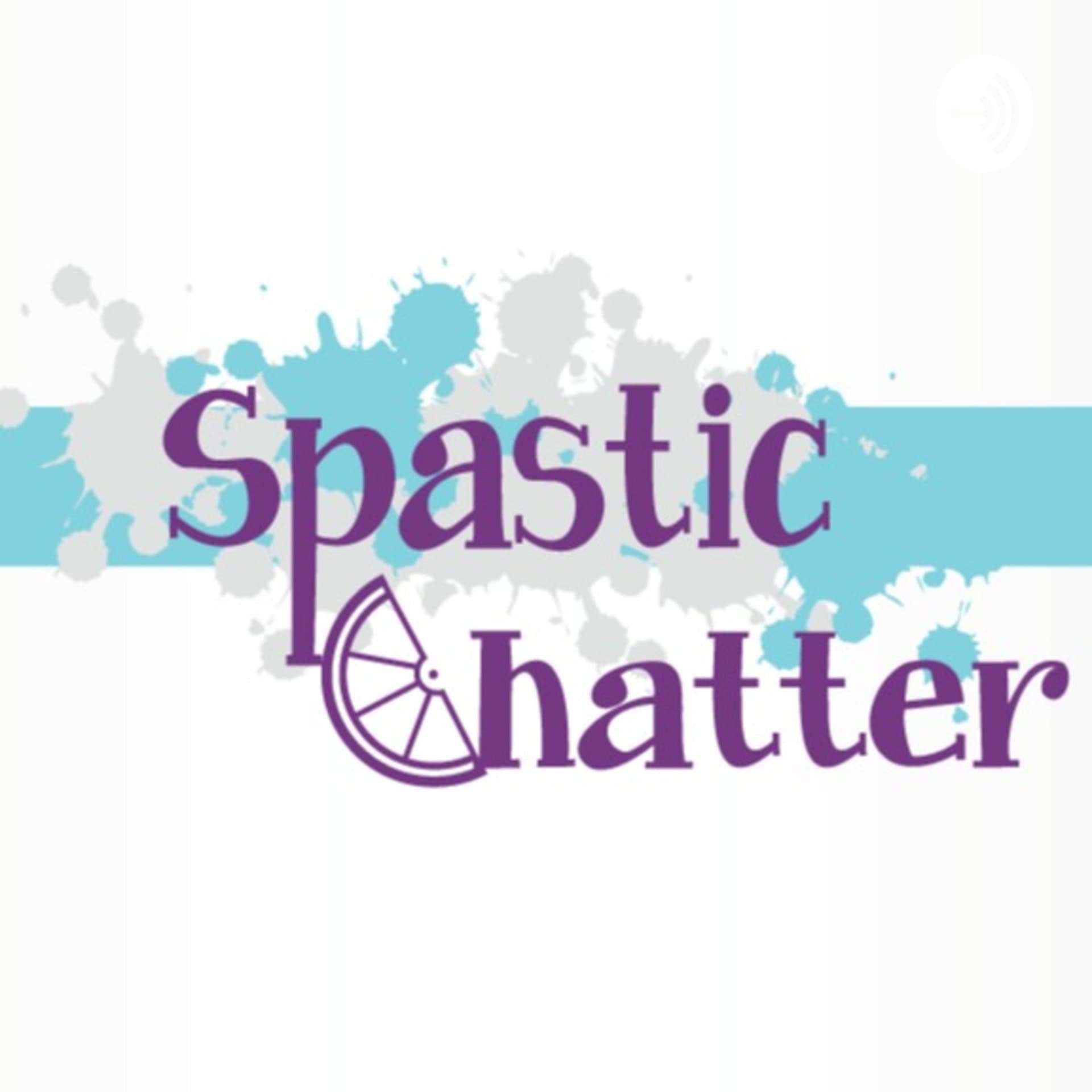 Spastic Chatter - Podcasts