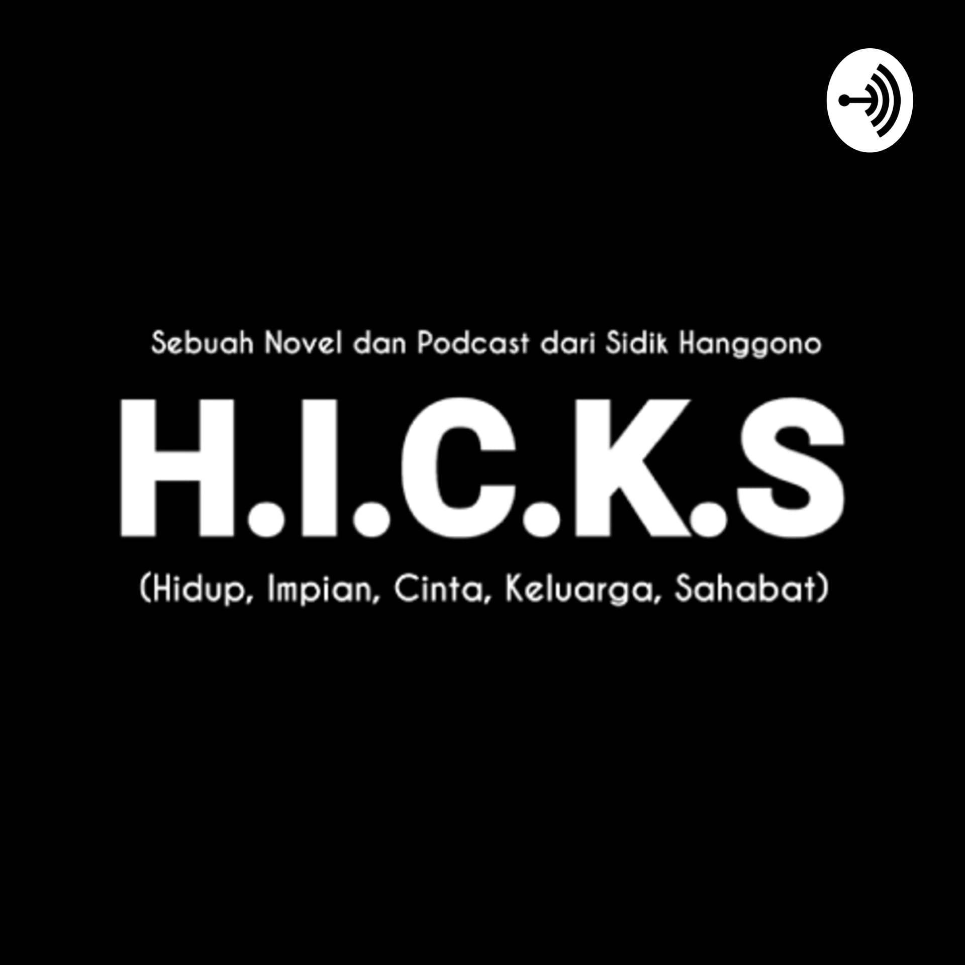 H.I.C.K.S (Hidup, Impian, Cinta, Keluarga, dan Sahabat) - Podcasts