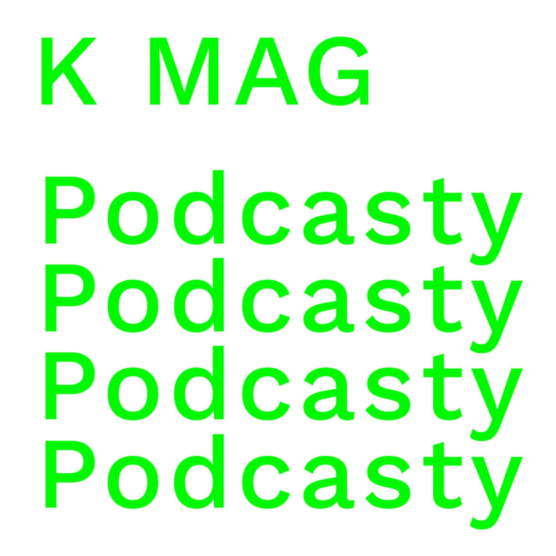 K MAG Radio - Podcasty