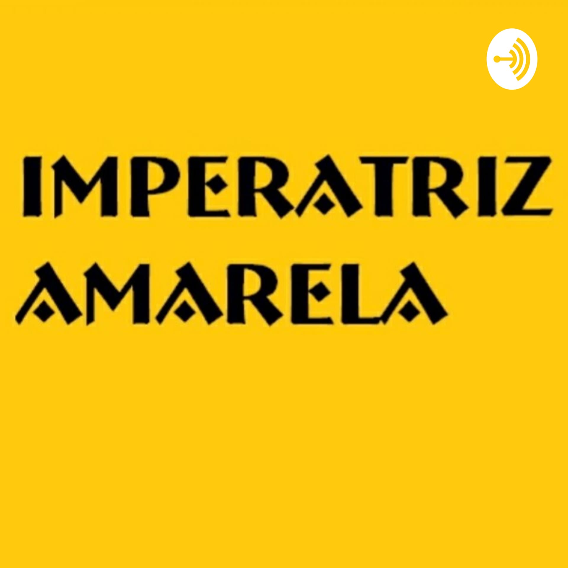 Imperatriz Amarela - Podcasts