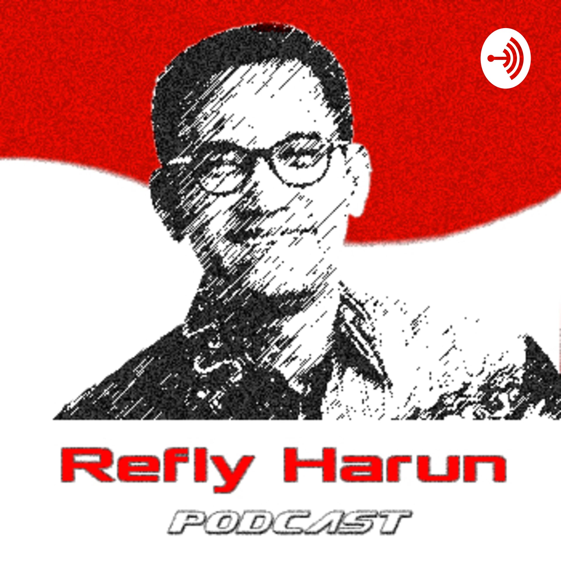 Refly Harun Podcast - Podcasts