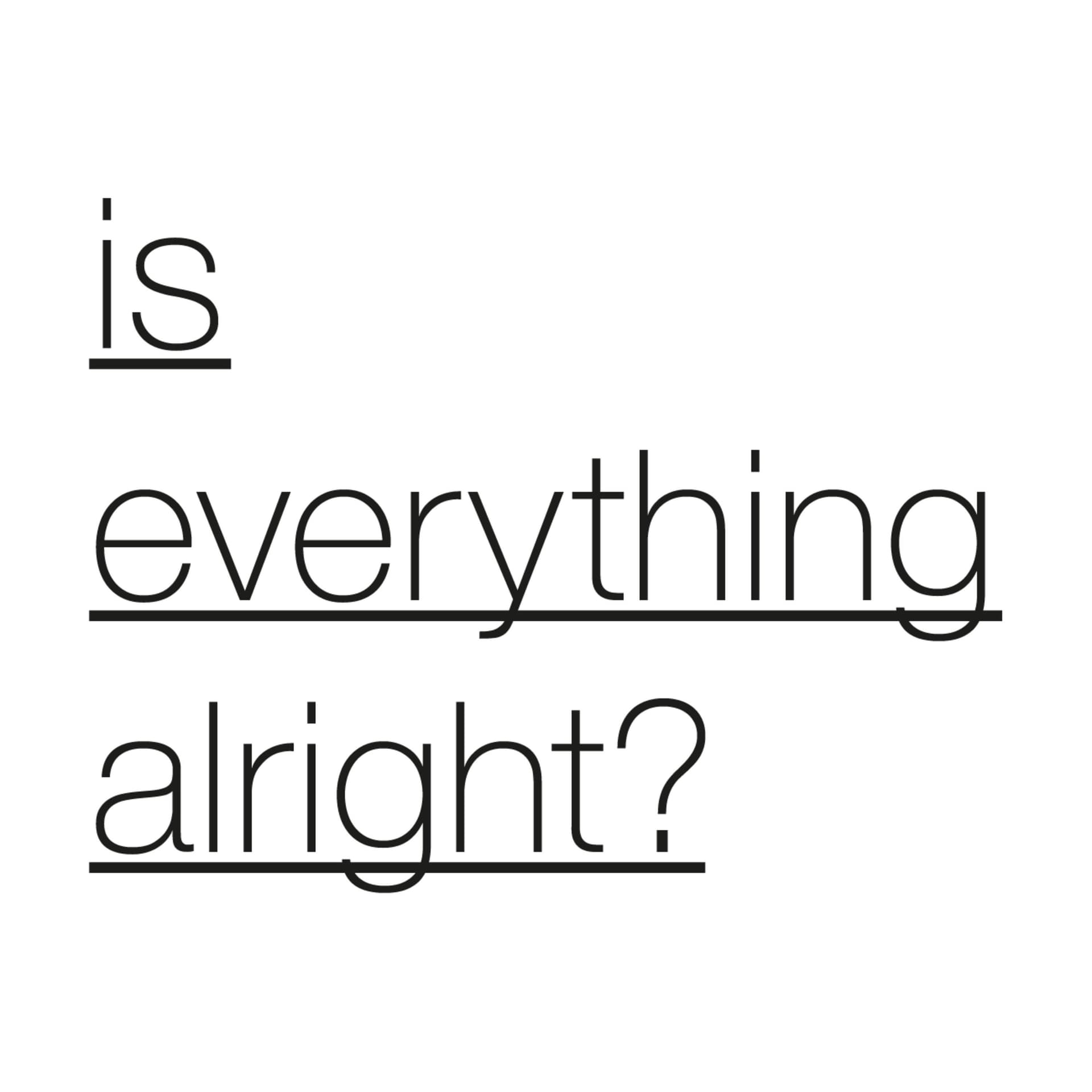 Is Everything Alright? - Podcasty