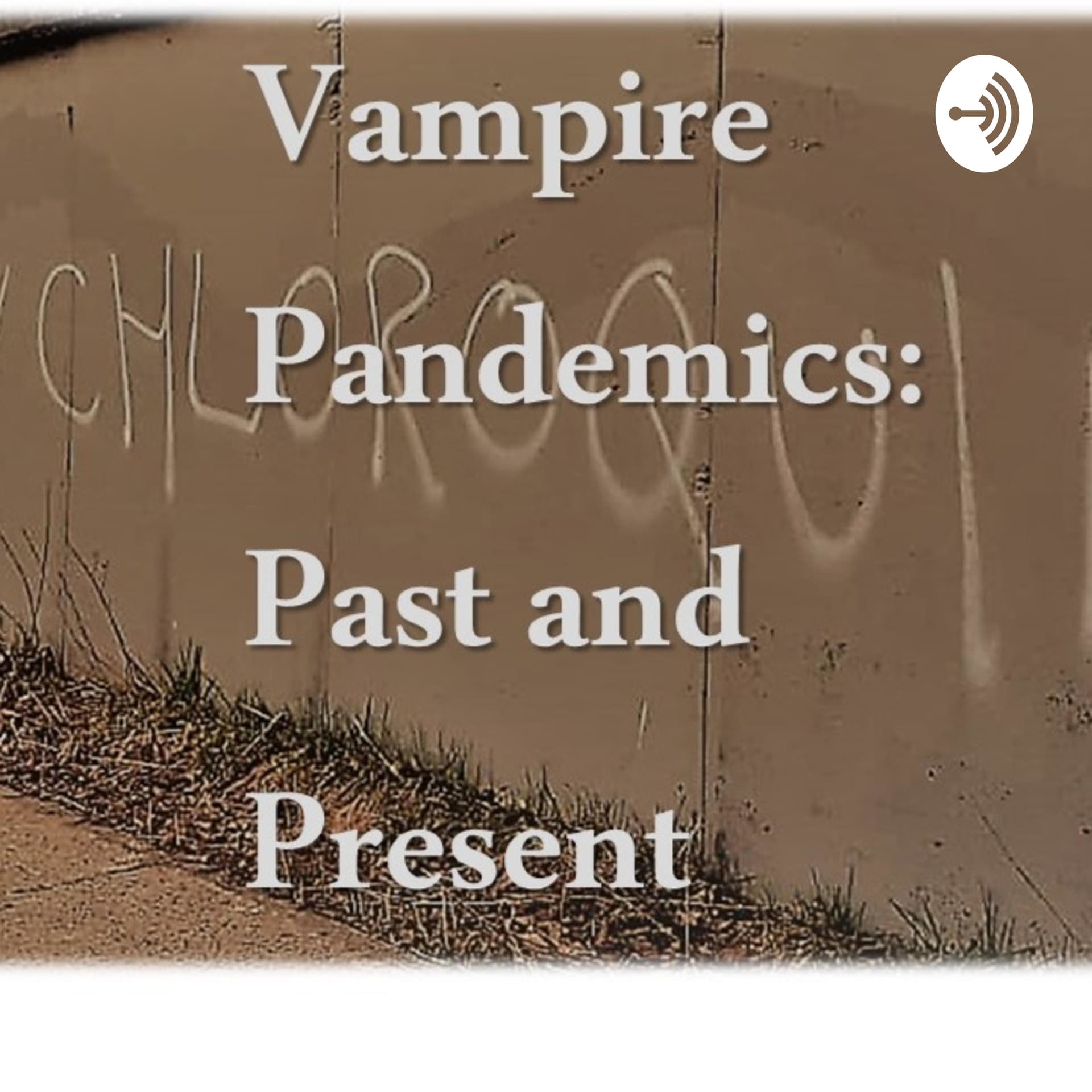 Vampire Pandemics - Past and Present - Podcasts
