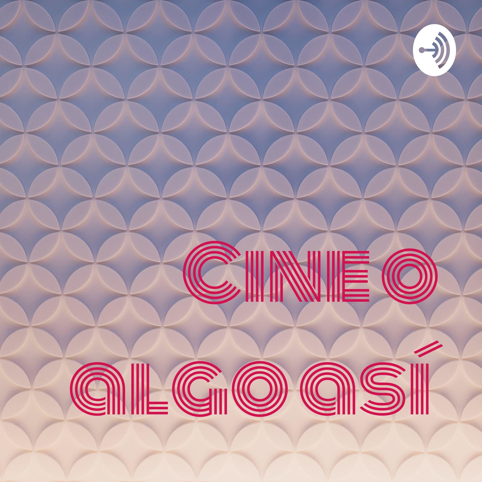 Cine o algo así - Podcasts