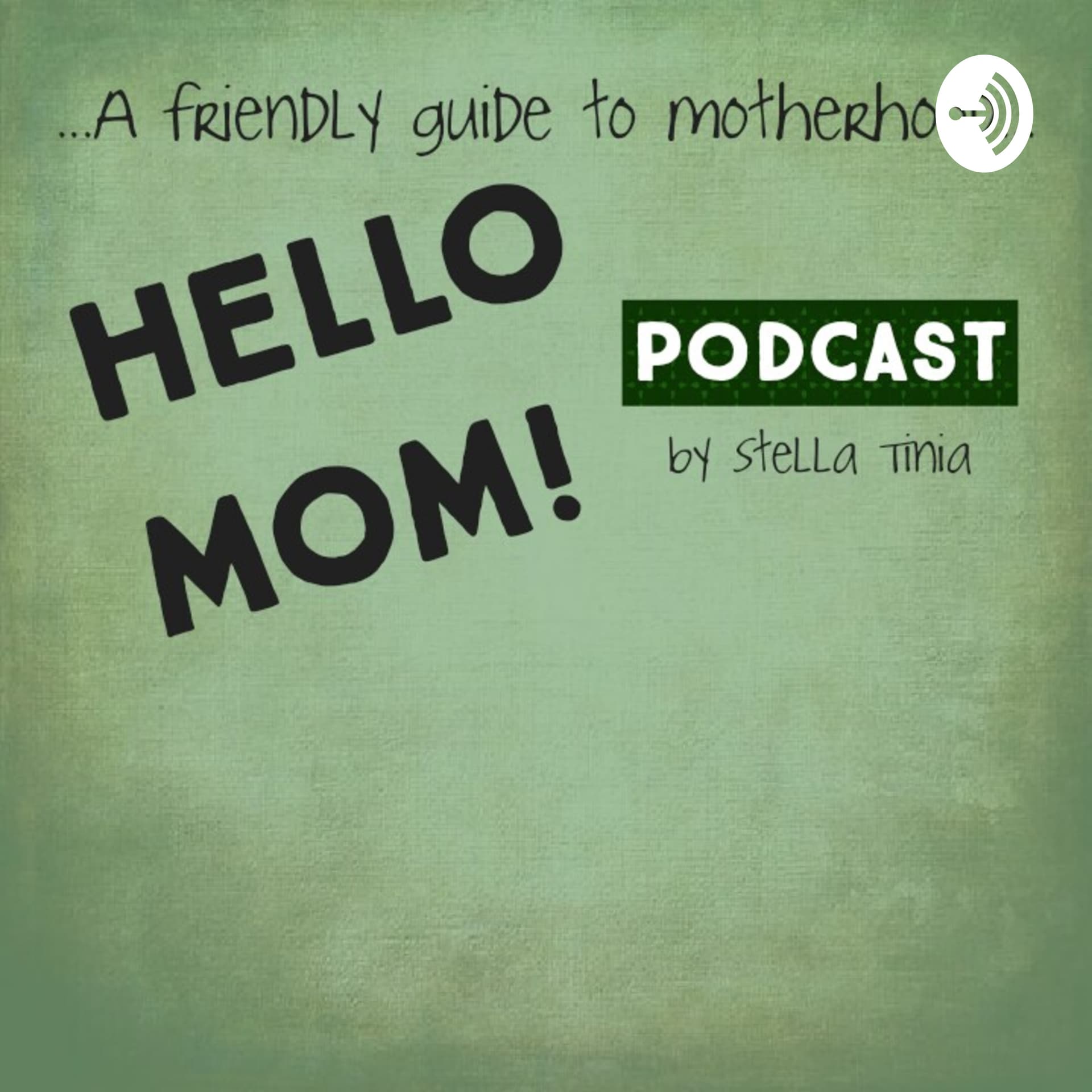 Hello Mom! A Friendly Guide to Motherhood - Podcasts
