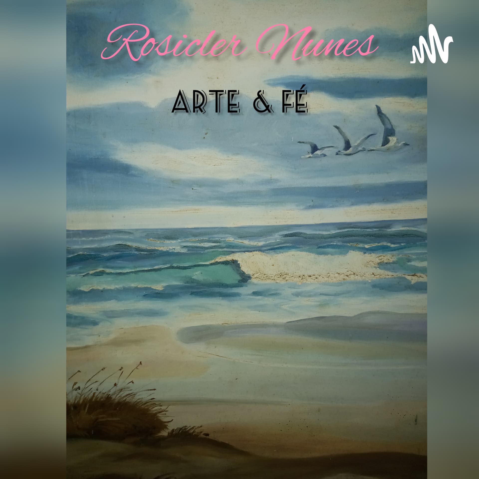 Rosicler Nunes - Arte & Fé - Podcasts