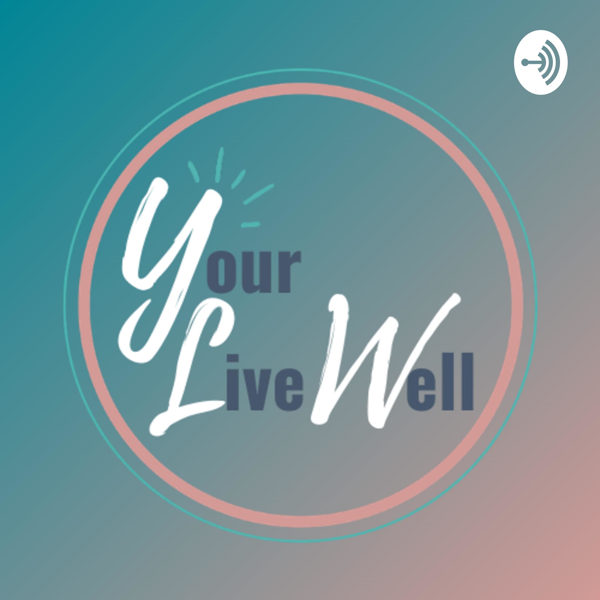 Your Live Well Podcast - Podcasts
