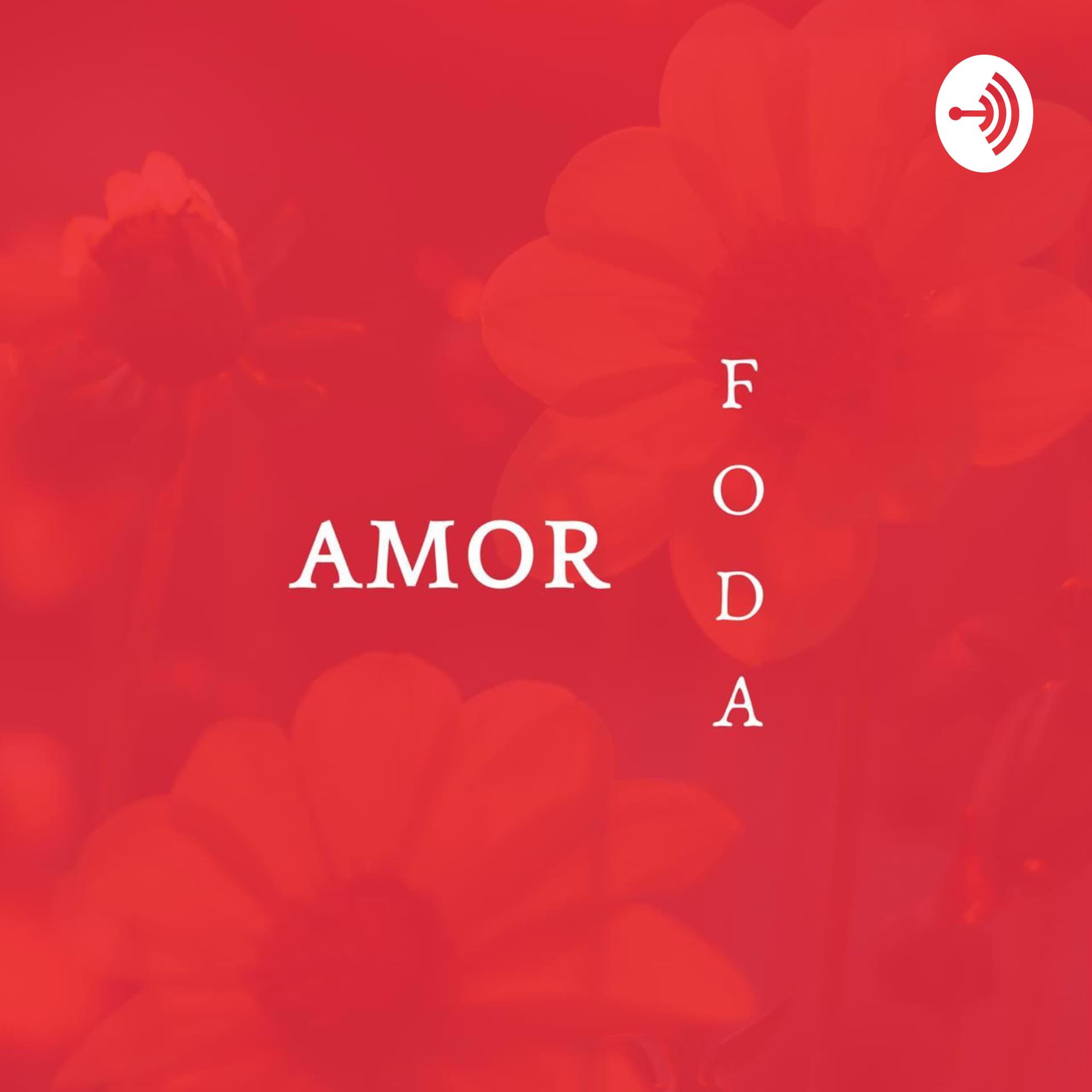 Amor Foda - Podcasts