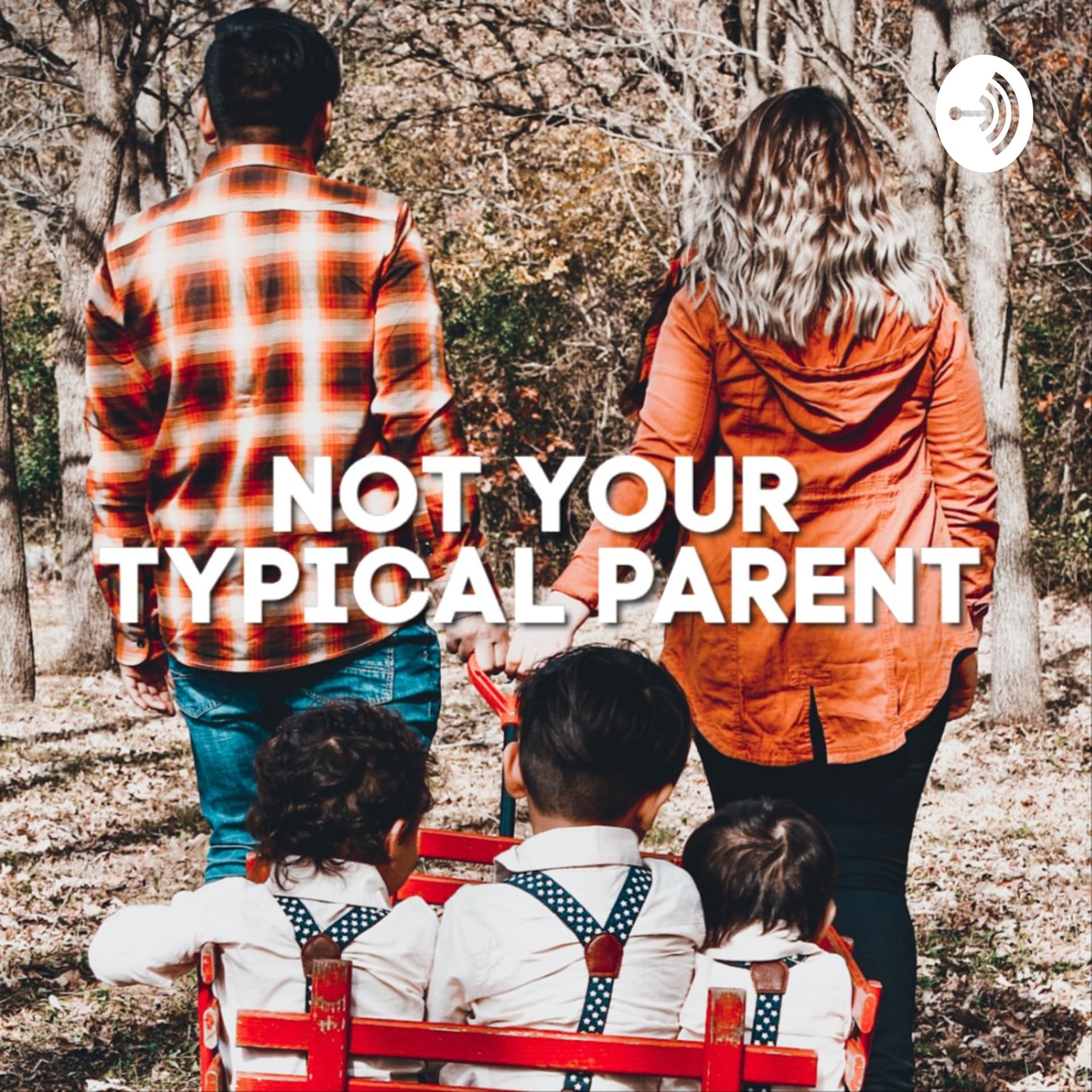 Not Your Typical Parent - Podcasts