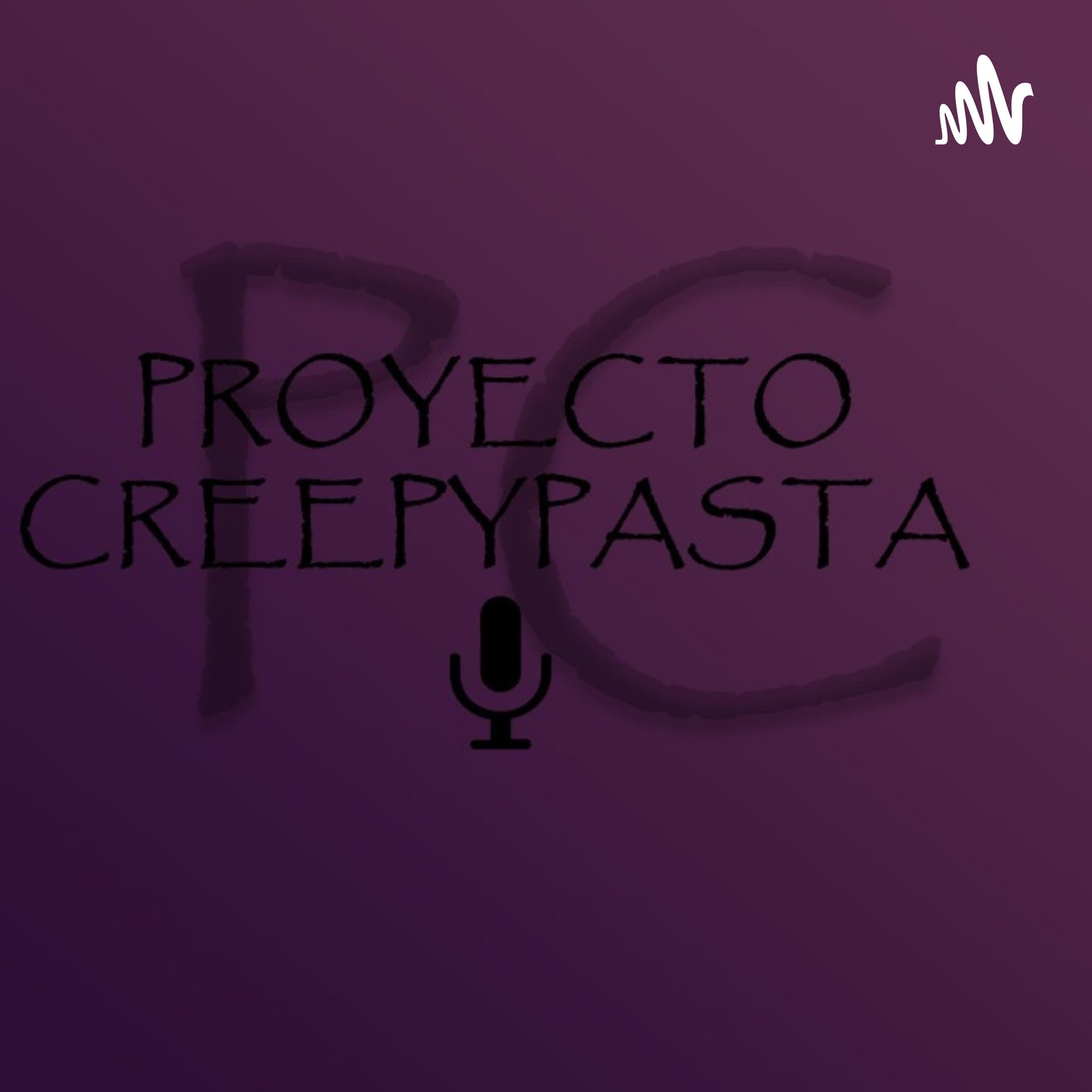 Proyecto Creepypasta - Podcasts