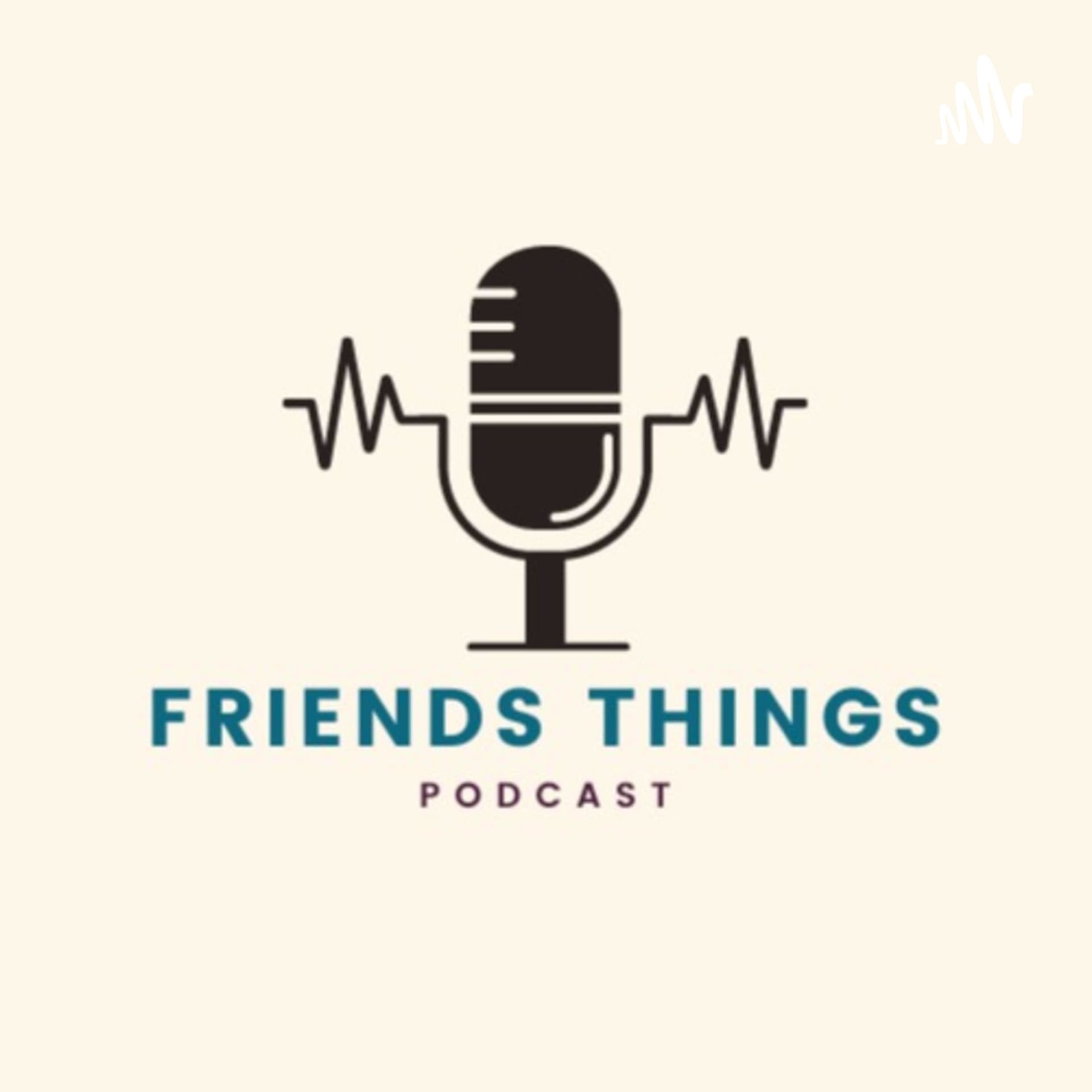 Friends Things Podcast - Podcasts