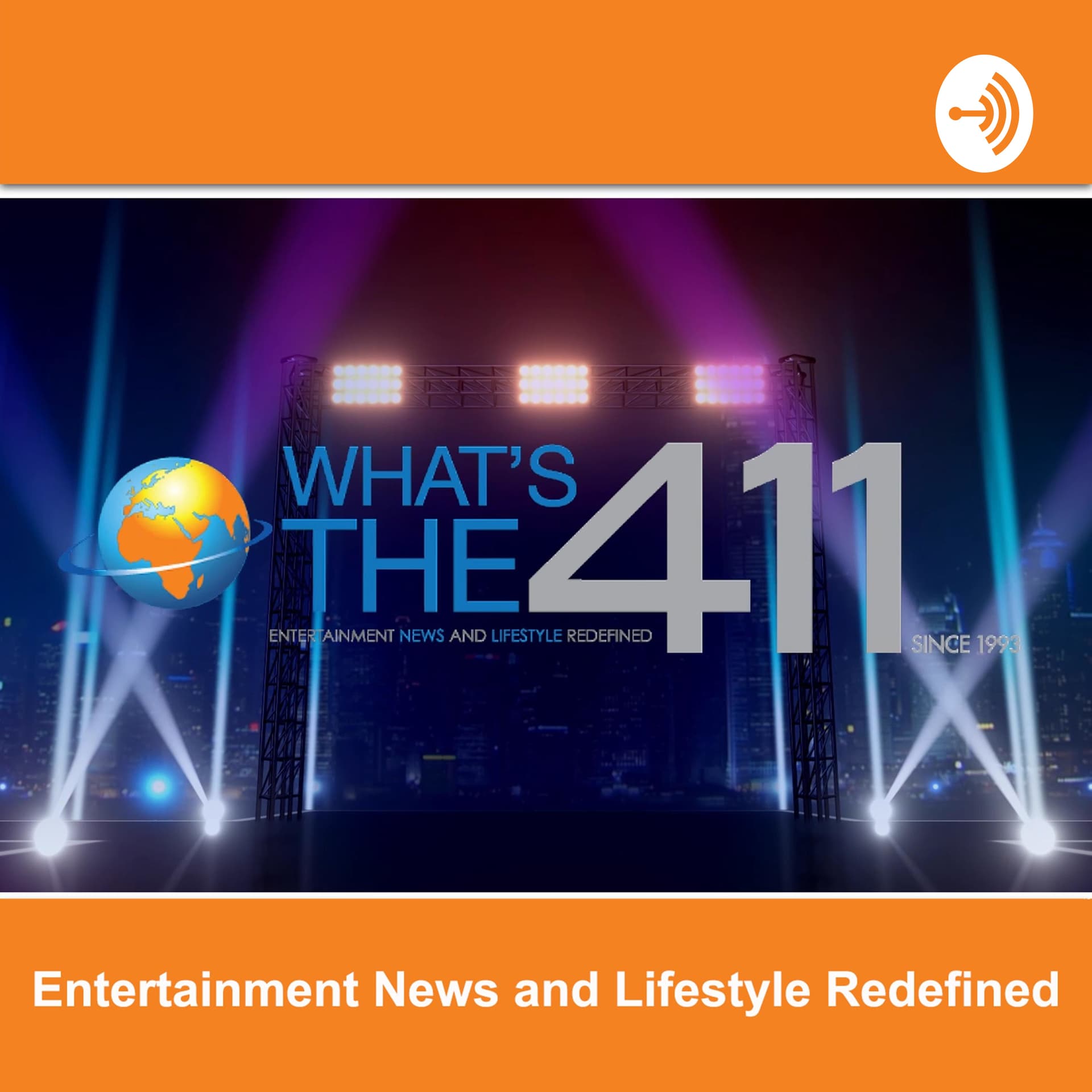 What’s The 411 | Entertainment News and Lifestyle Redefined - Podcasts