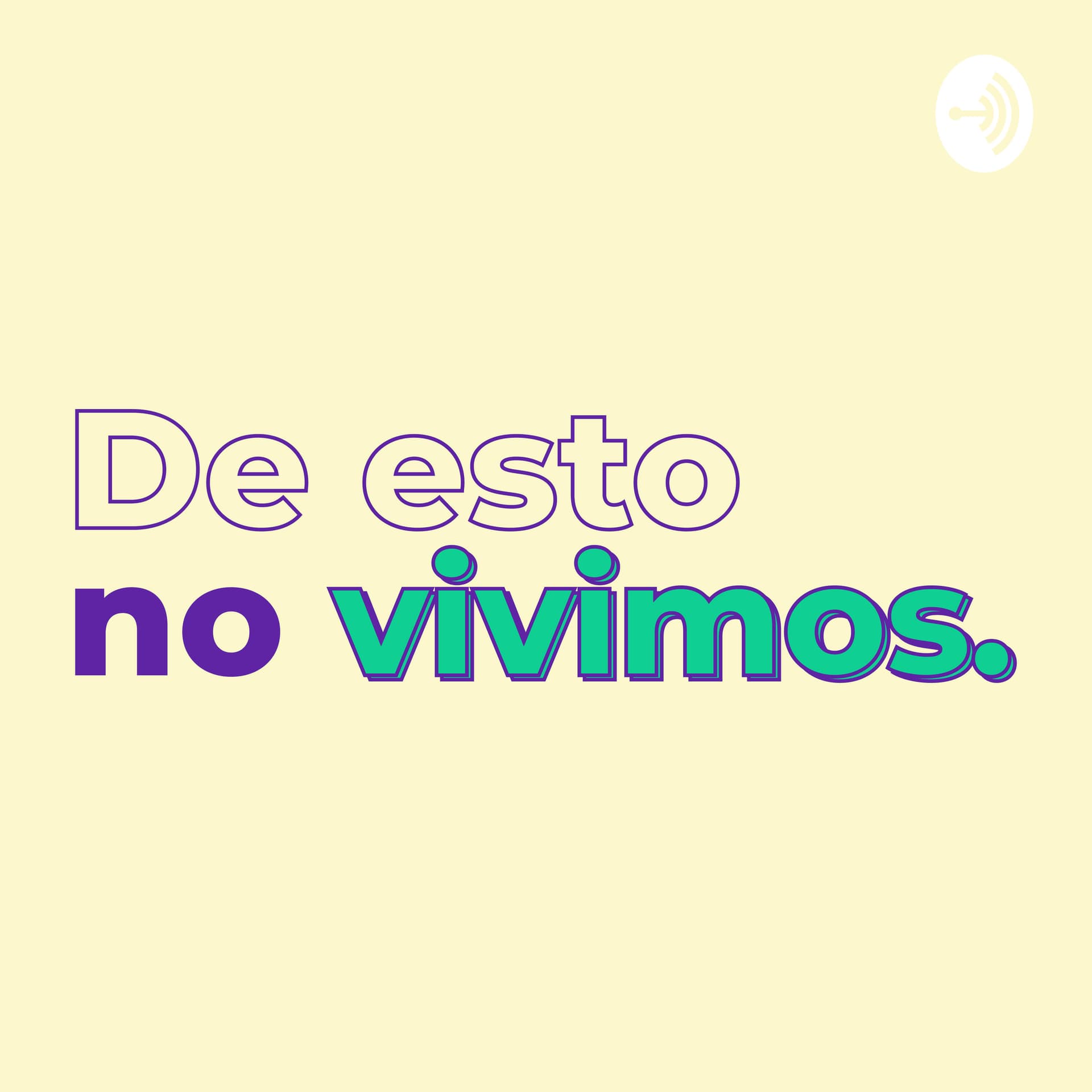 De esto no vivimos. - Podcasts