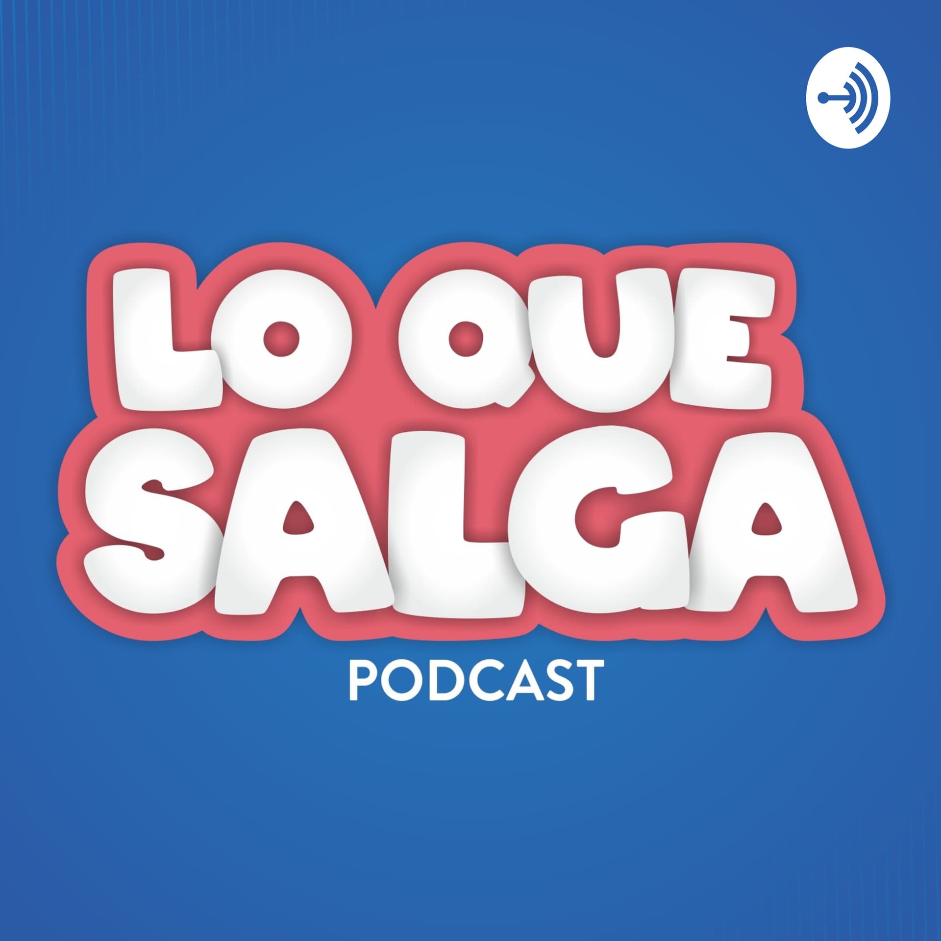 Lo Que Salga Podcast - Podcasts