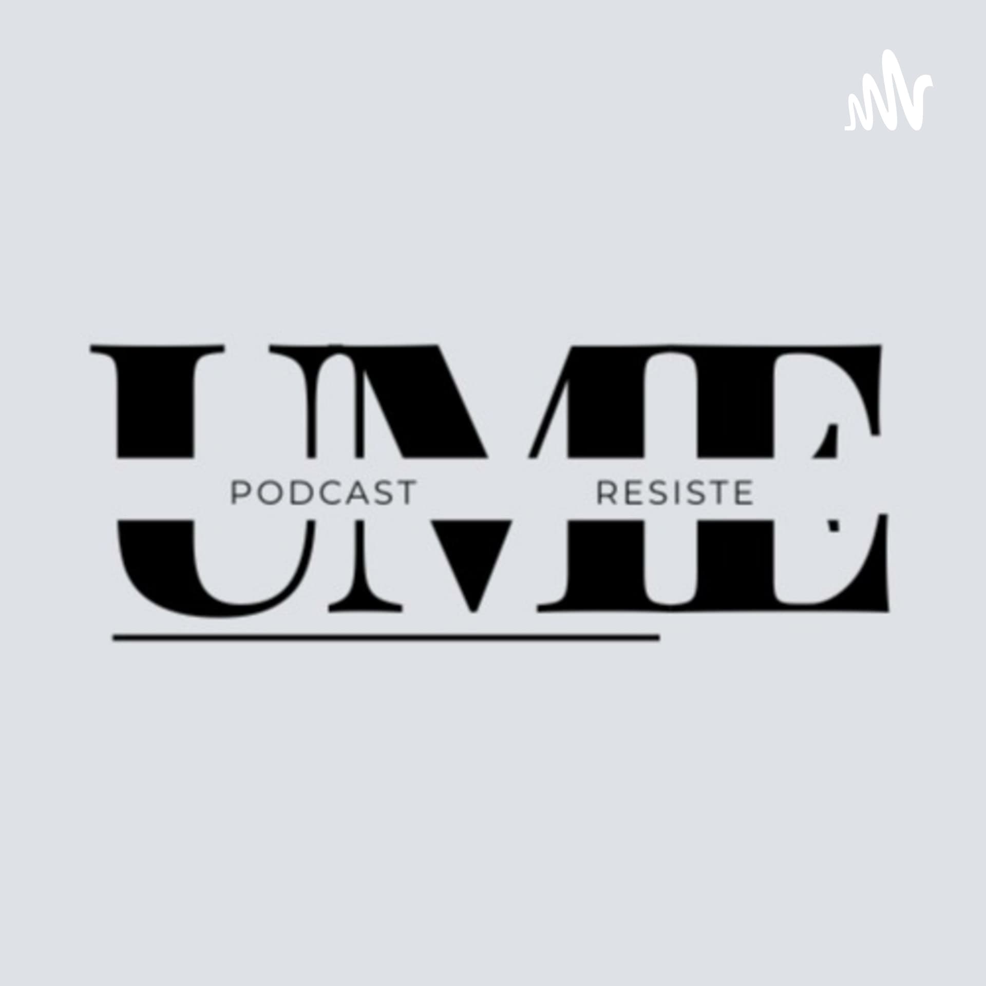 UME_Resiste - Podcasts
