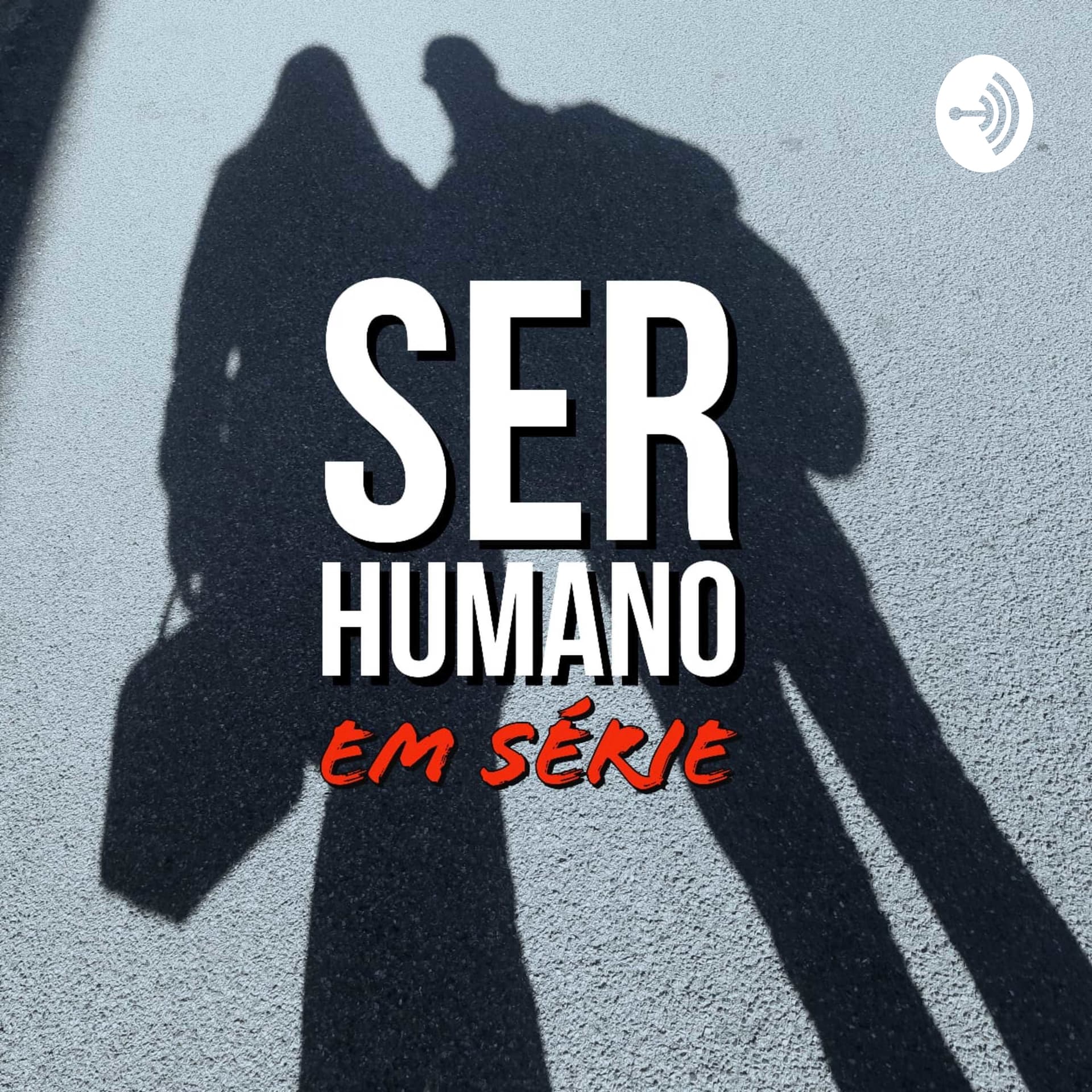 Ser Humano em série - Podcasts