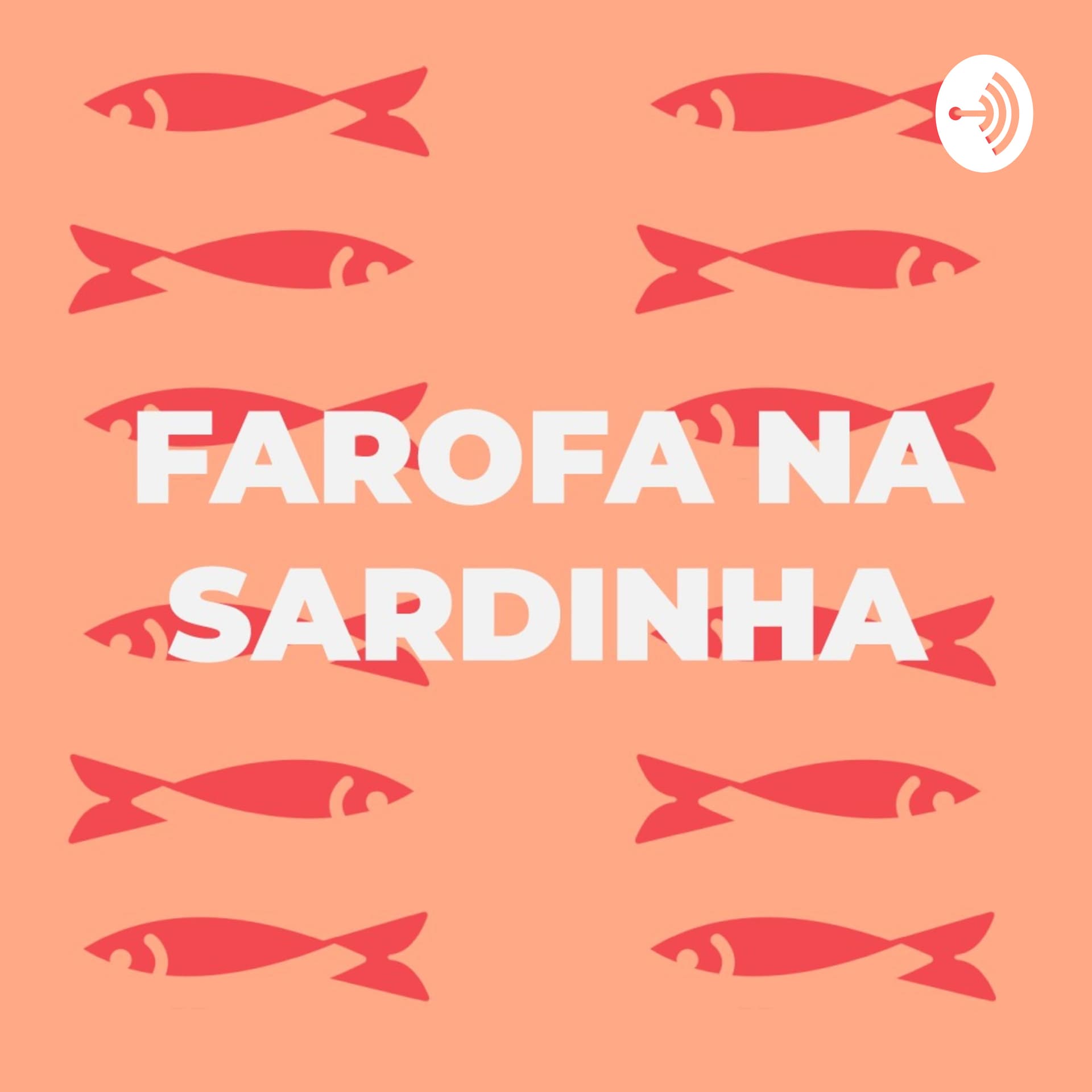 Farofa na Sardinha - Podcasts