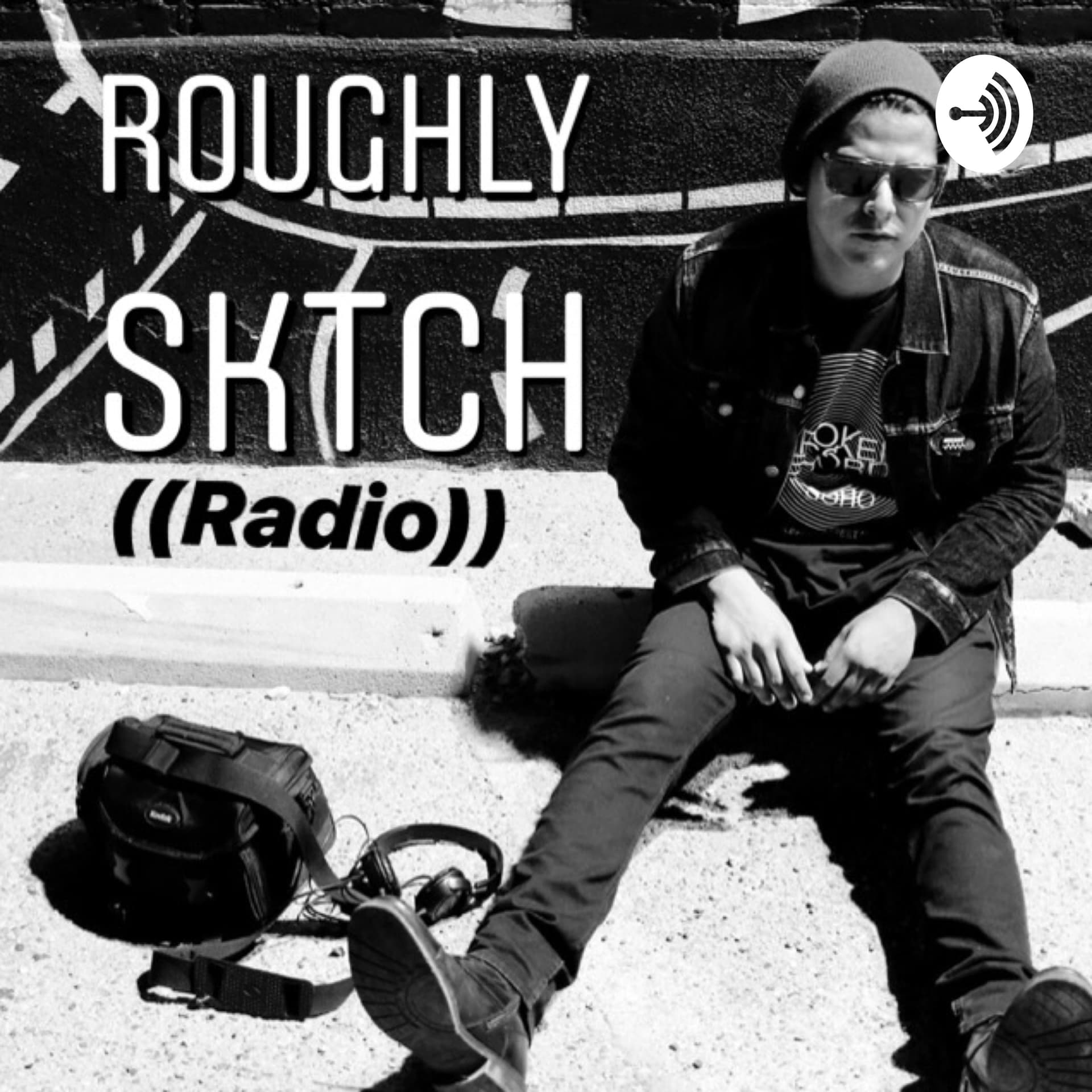 Roughlysktch Radio - Podcasts