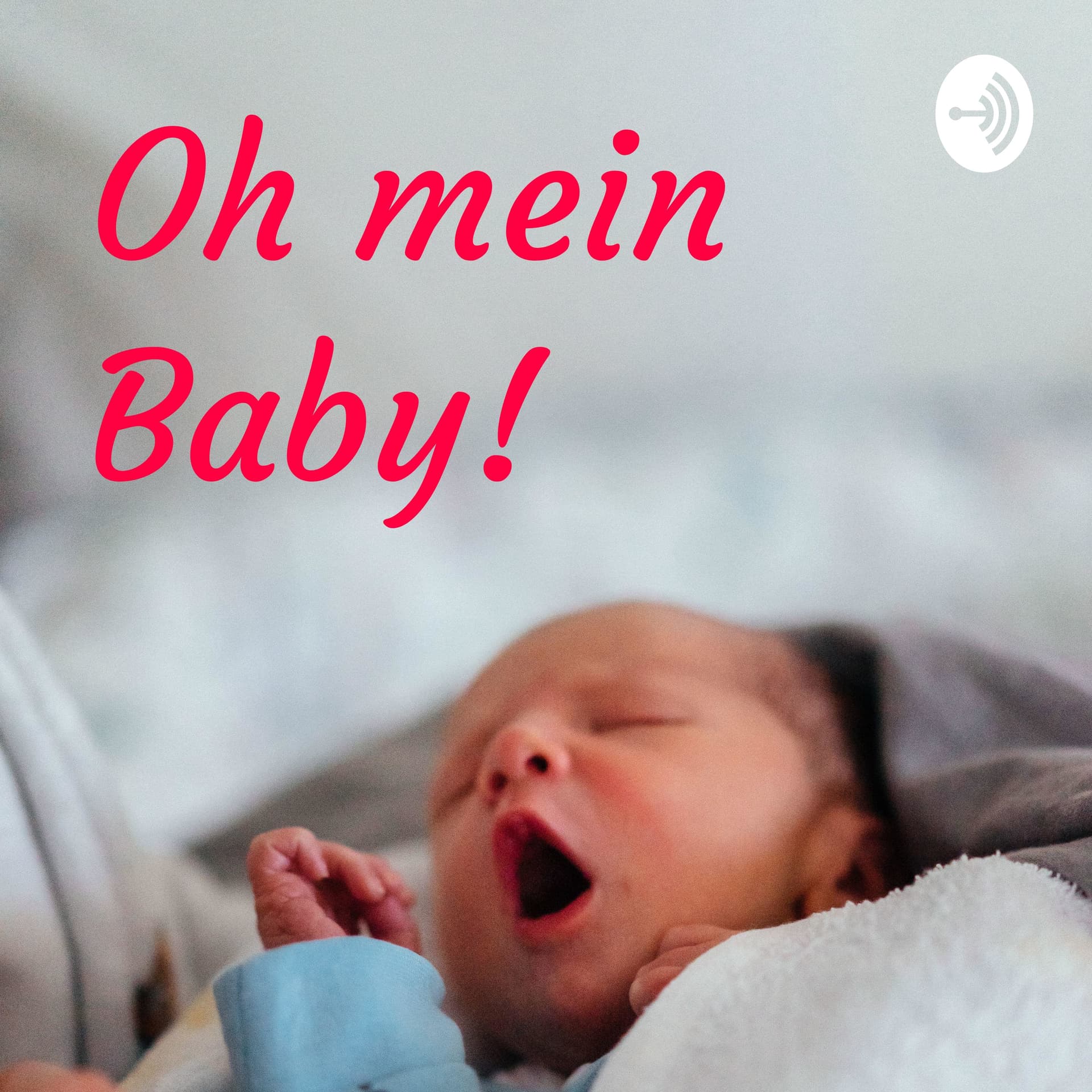 Oh mein Baby - Podcasts