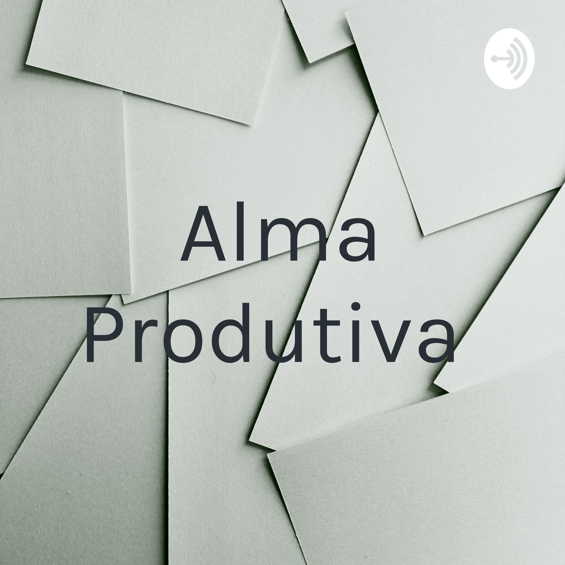 Alma Produtiva - Podcasts