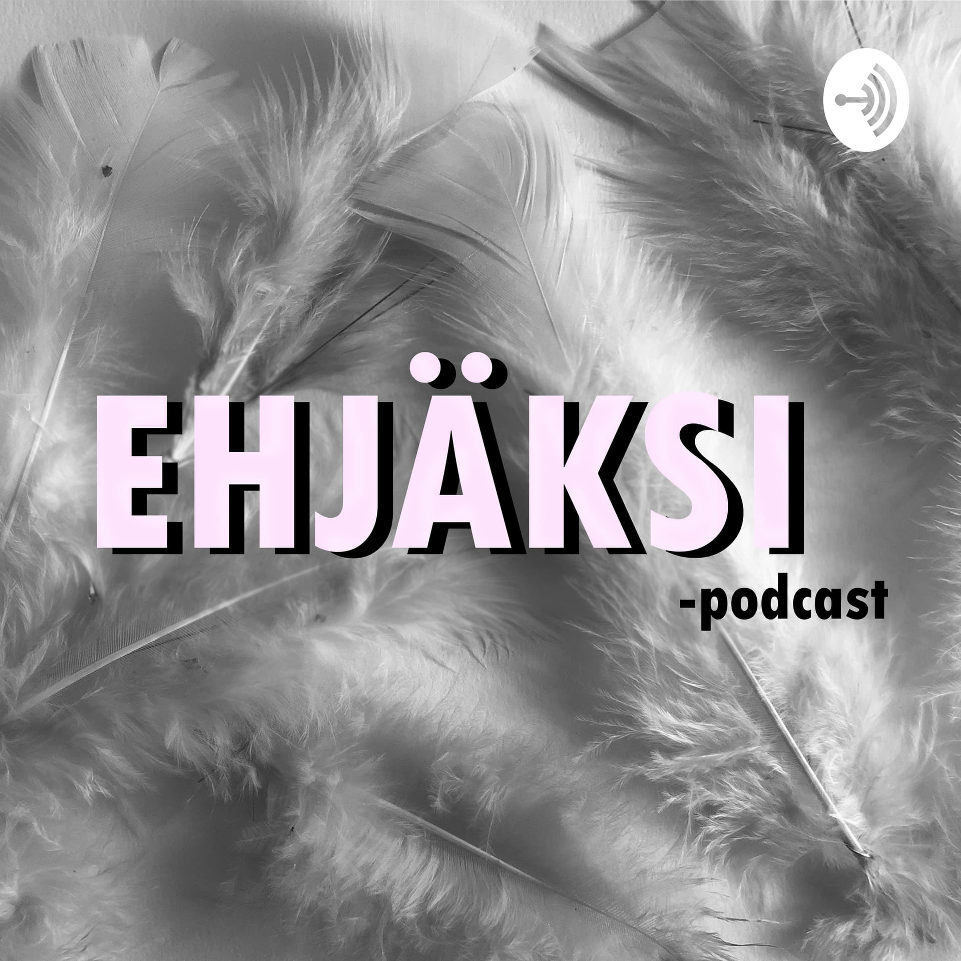 EHJÄKSI - Podcastler