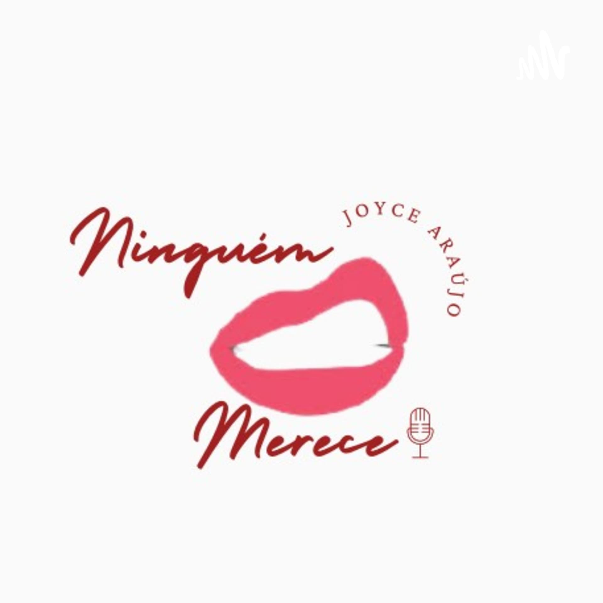 Ninguém Merece - Podcasts