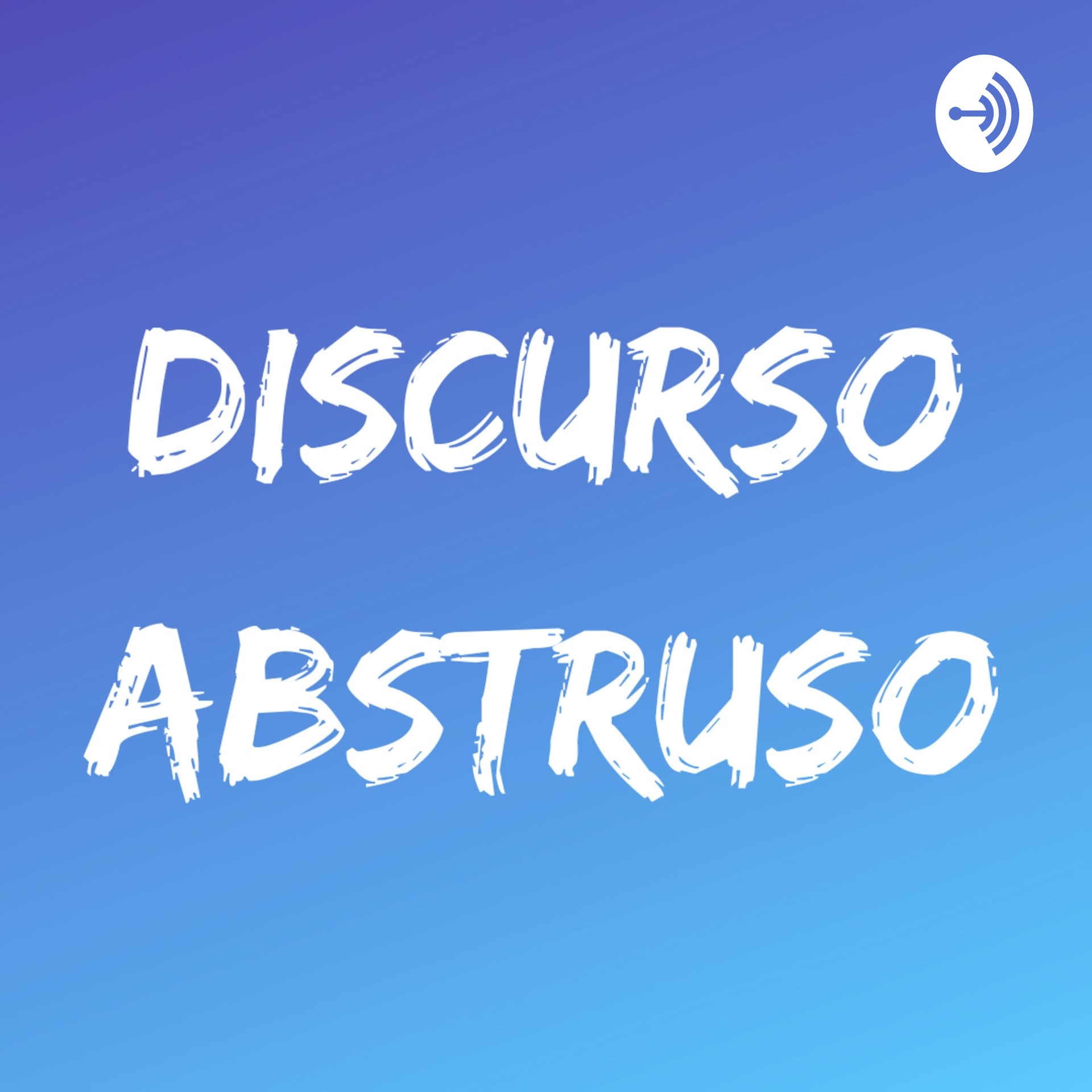 Discurso Abstruso - Podcasts