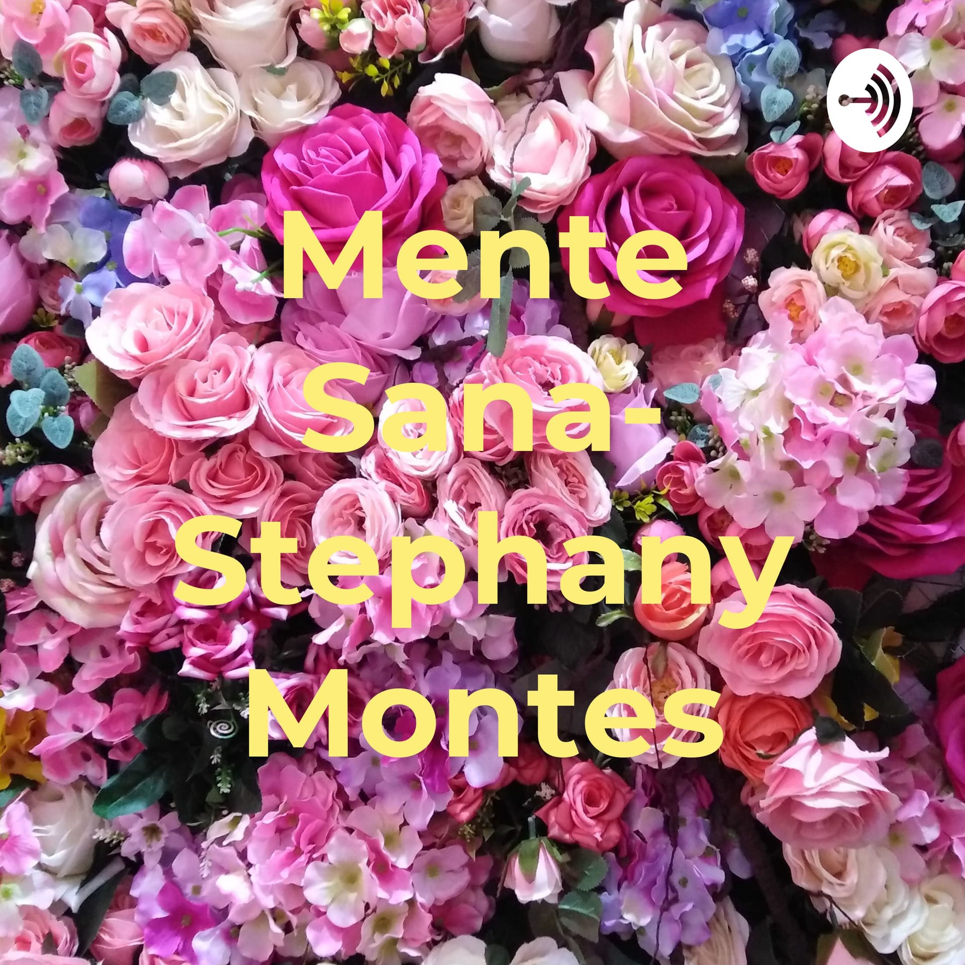 Mente Sana- Stephany Montes - Podcasts