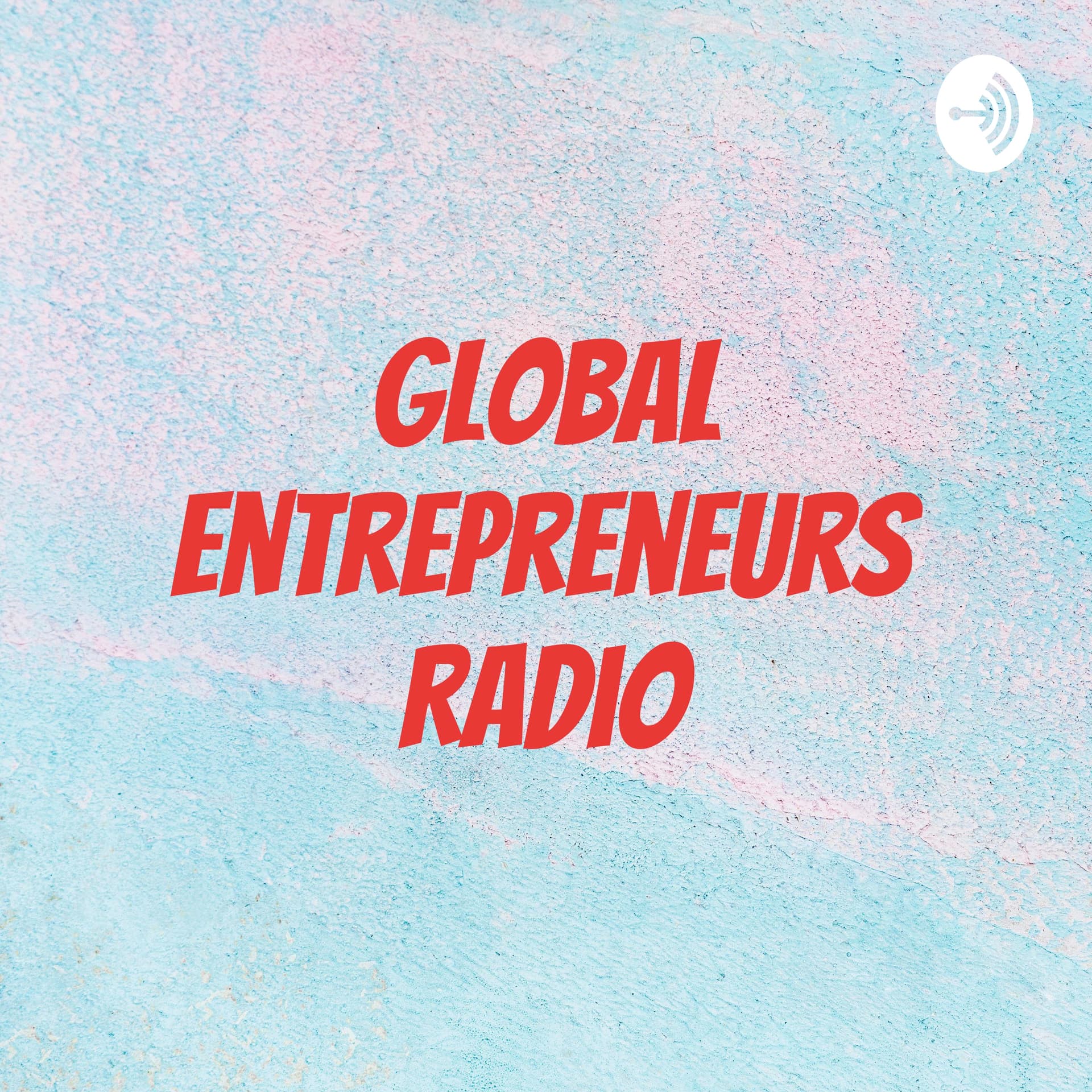 Global Entrepreneurs Radio - Podcasts