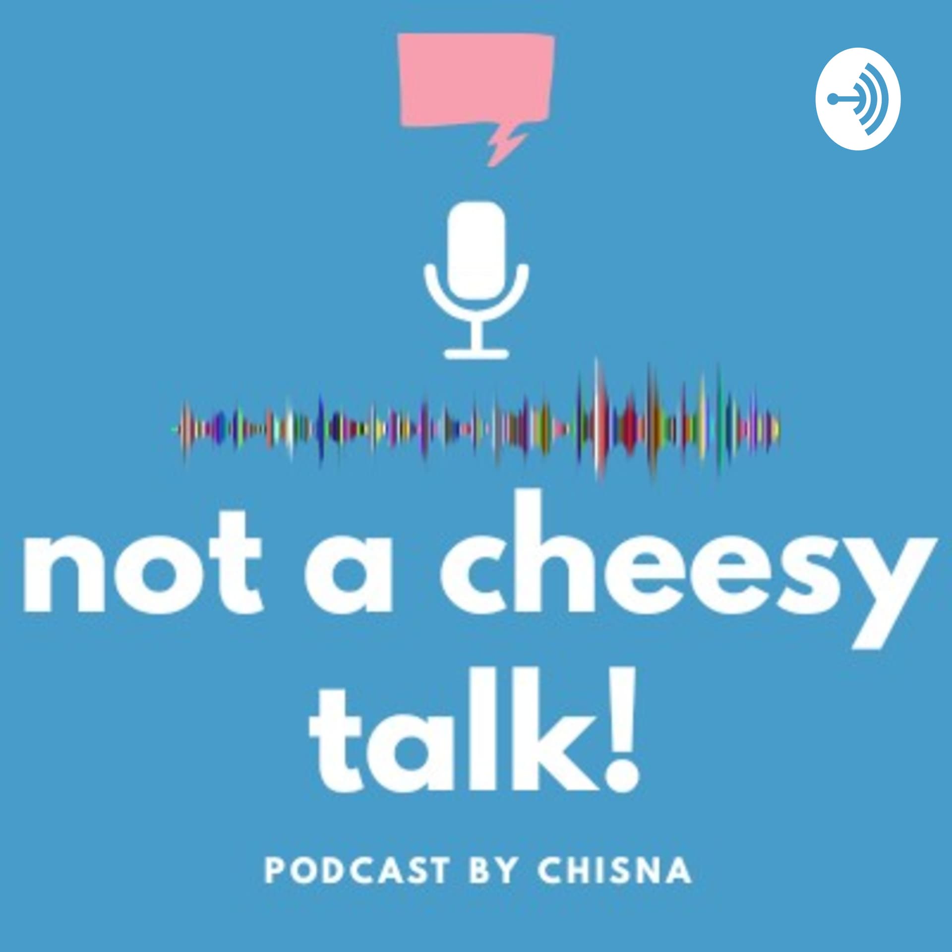 Not A Cheesy Talk! - Podcasts
