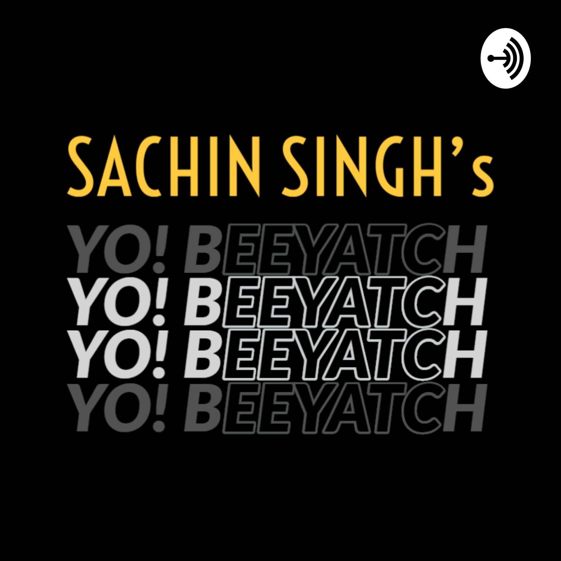 Sachin Singh's Yo! Beeyatch - Podcasts