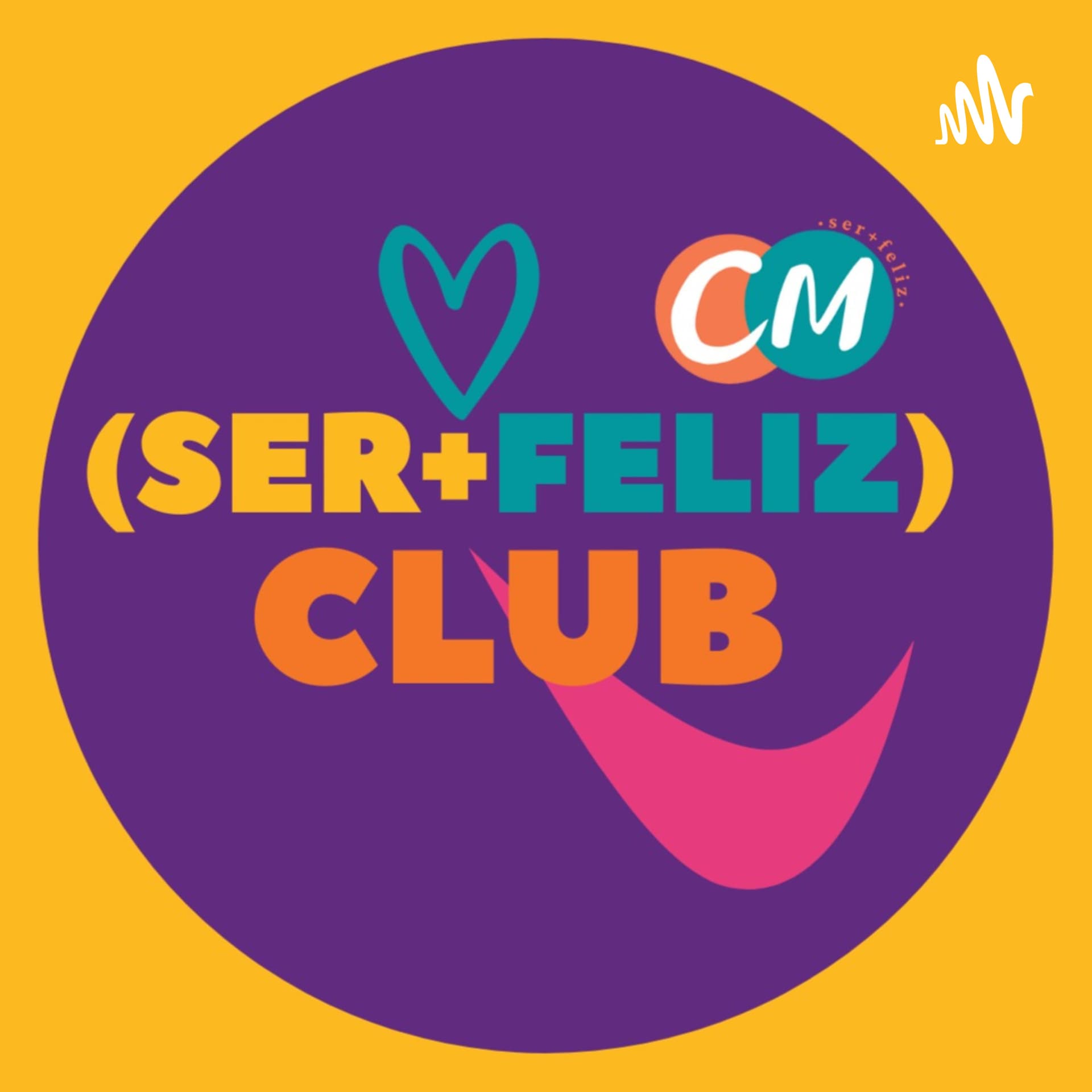 Ser+ Feliz Club - Podcasts