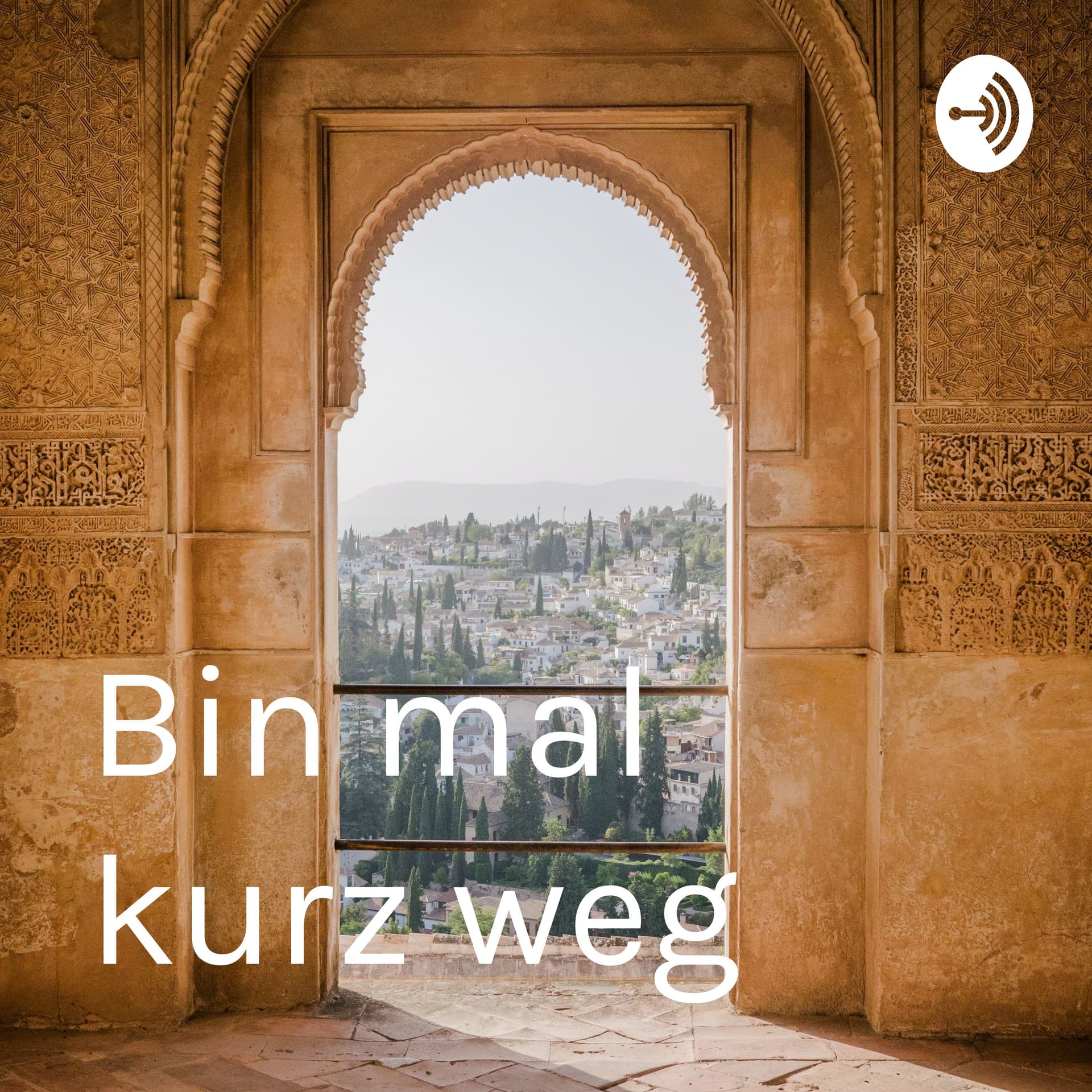 Bin mal kurz weg - Podcasts