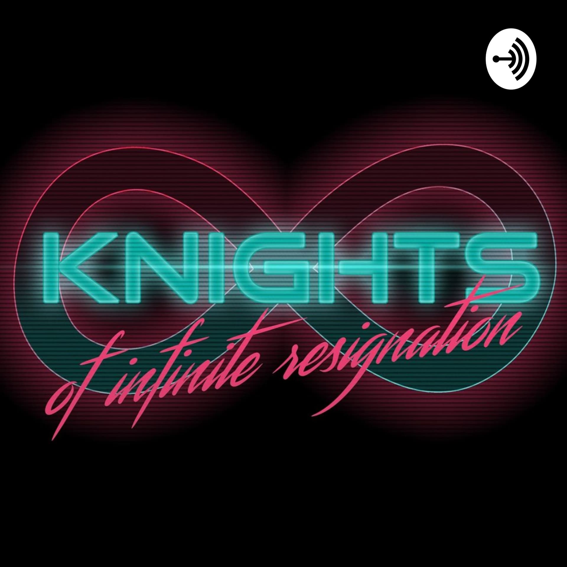 Knights of Infinite Resignation - Podcasts
