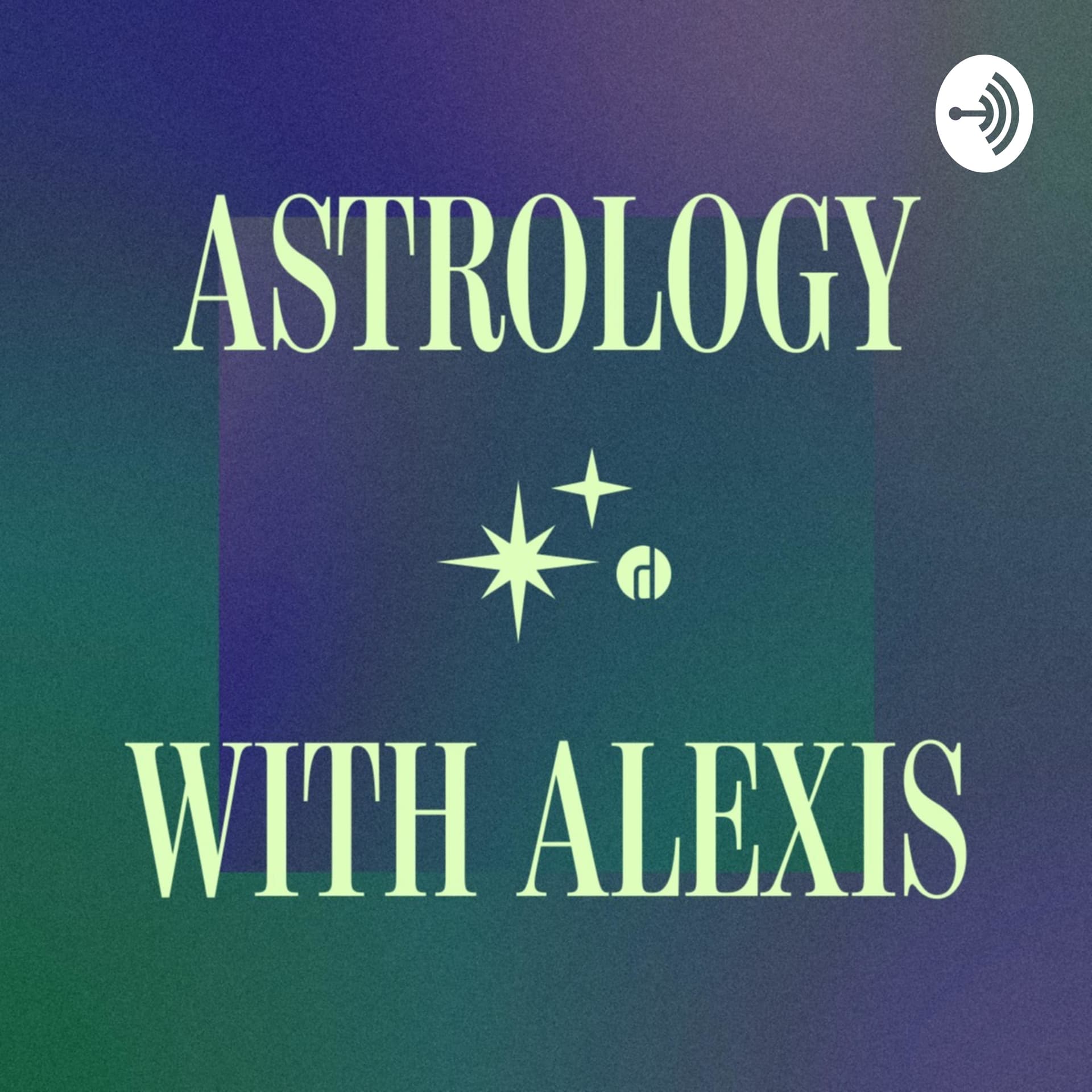 Astrology with Alexis - Podcasts