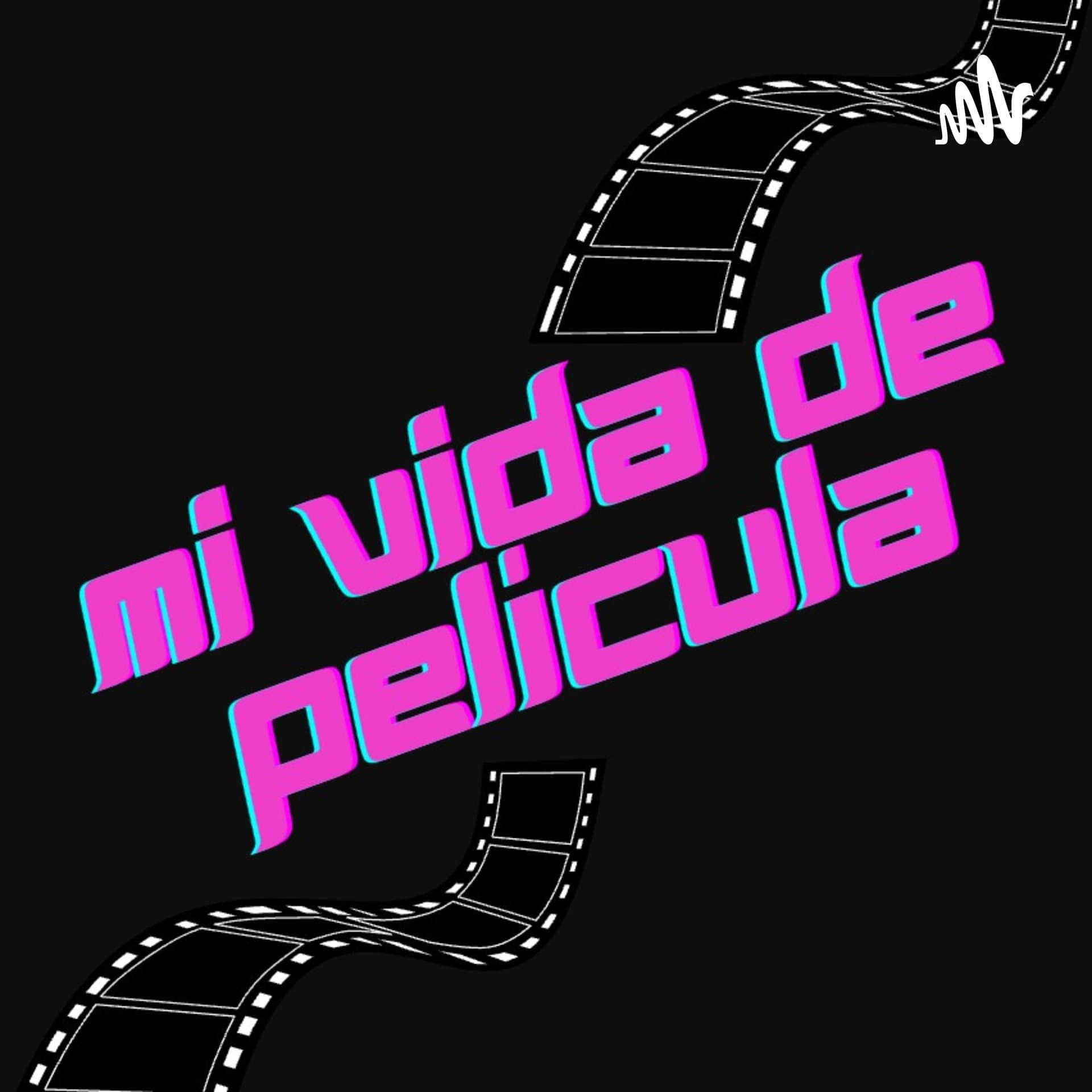 Mi Vida de Película /por Corazón en Escabeche - Podcasts