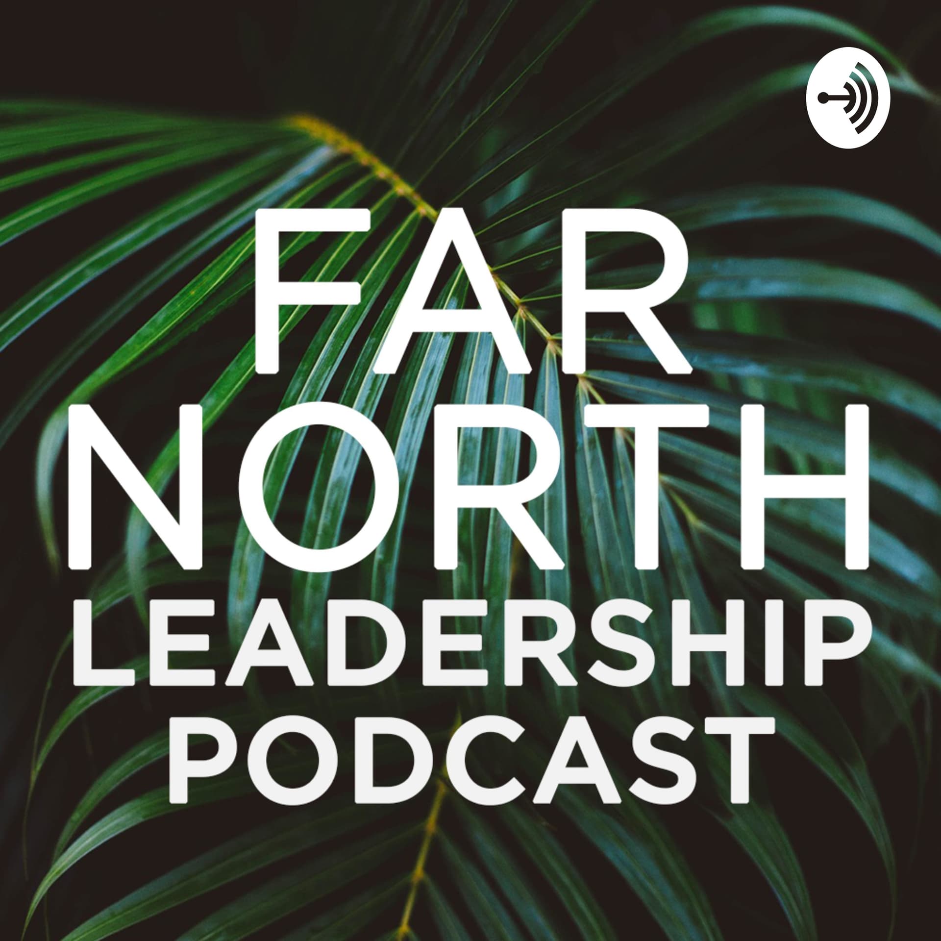Far North Leadership Podcast - Podcast